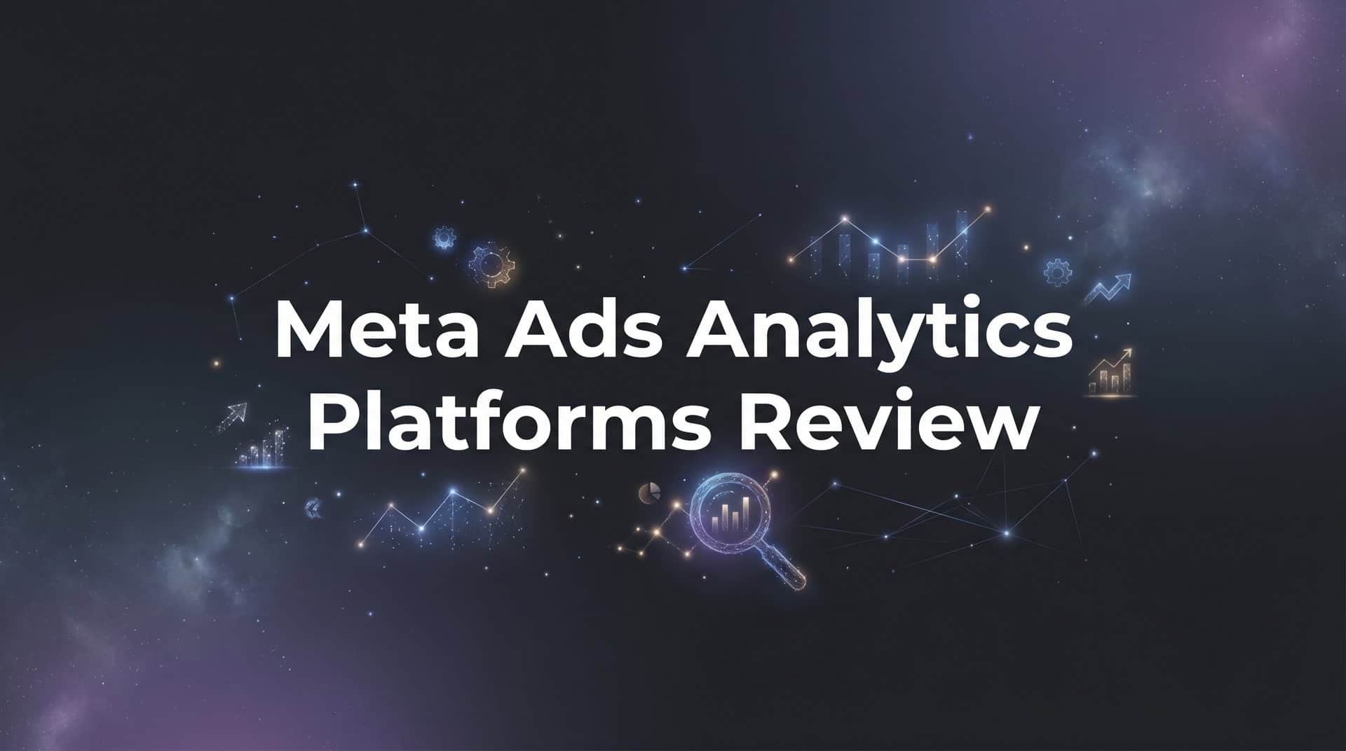 Featured image for 9 Best Meta Ads Analytics Platforms Reviewed for 2026