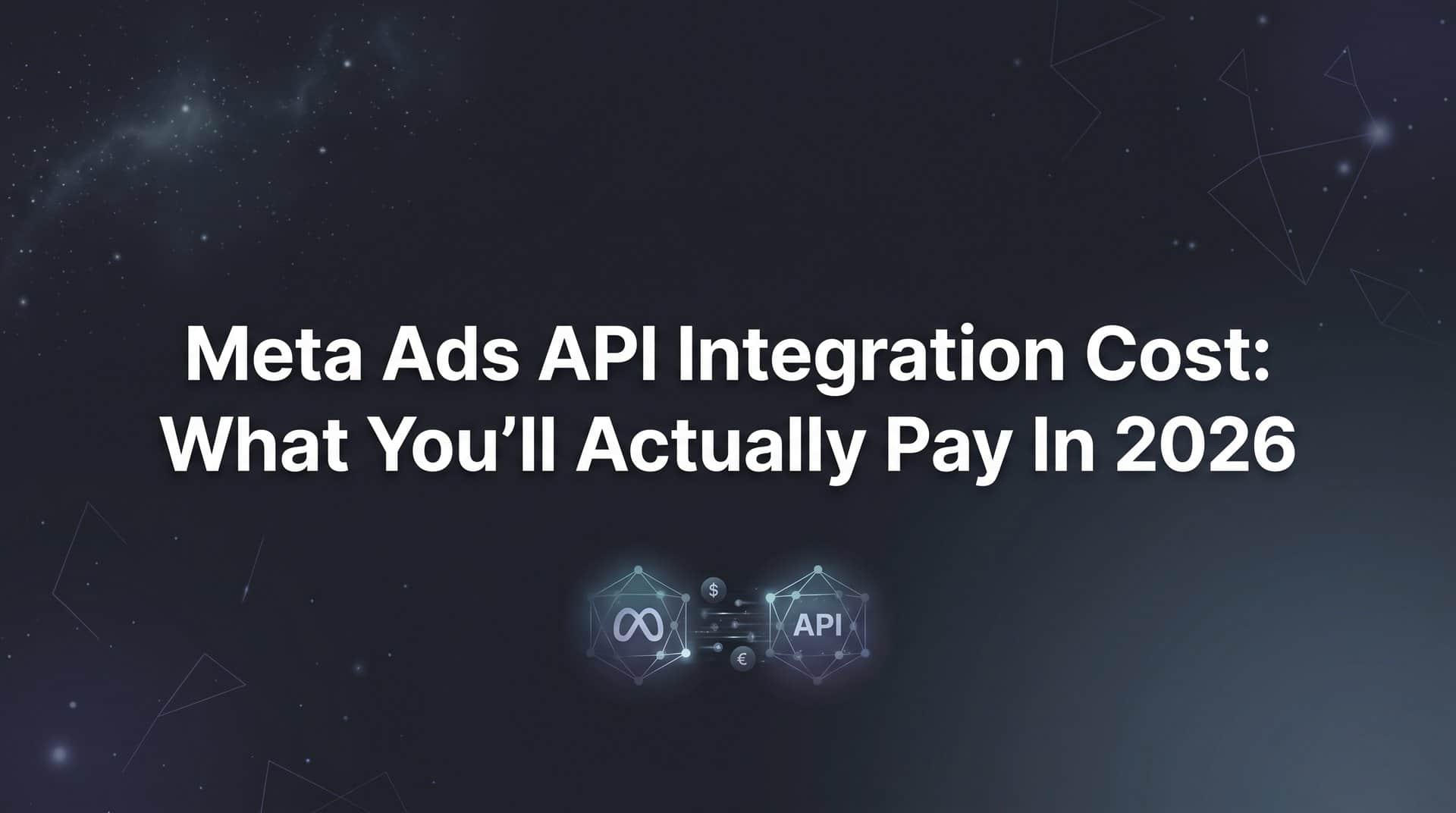 Featured image for Meta Ads API Integration Cost: What You'll Actually Pay in 2026