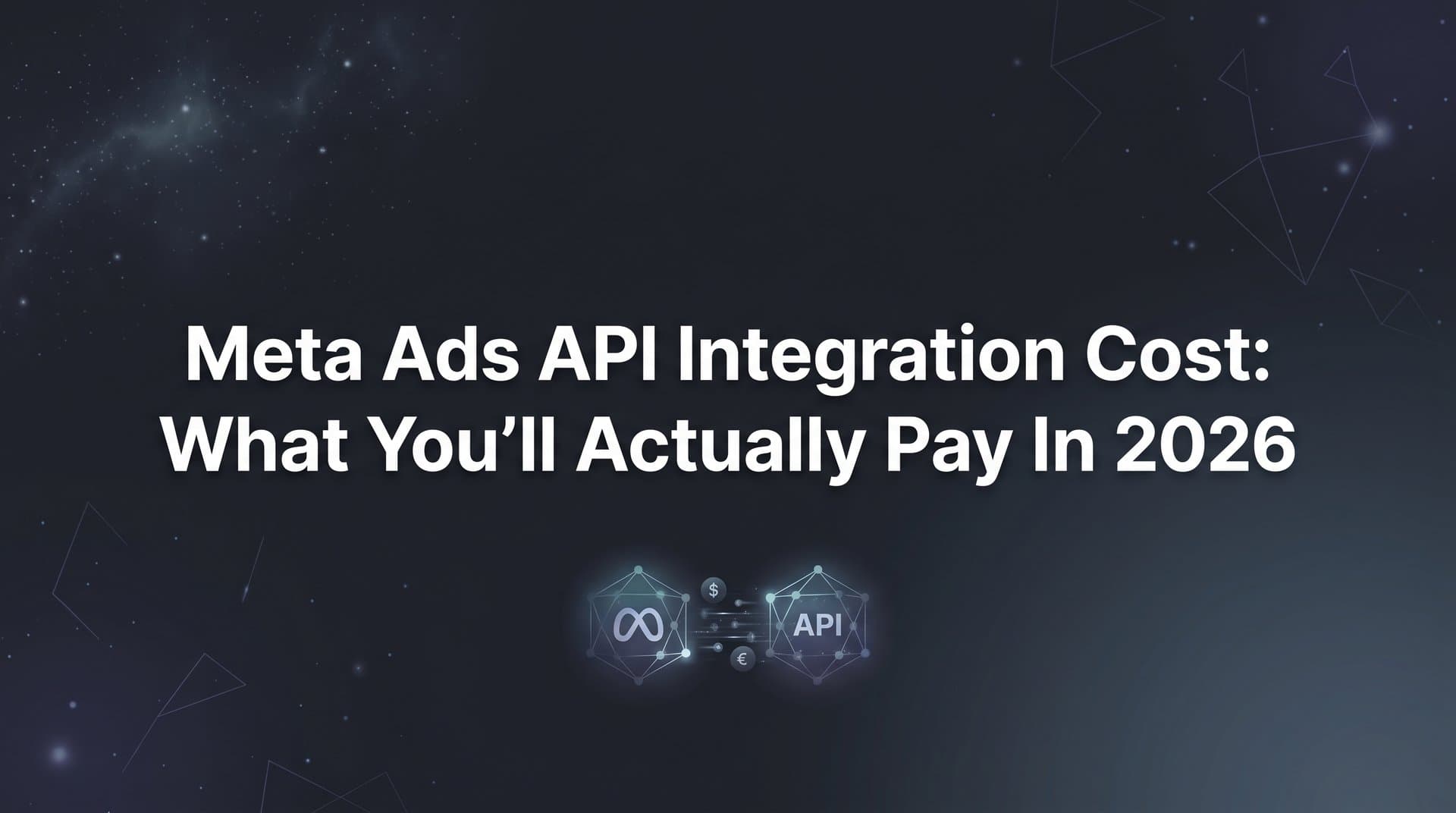 Featured image for Meta Ads API Integration Cost: What You'll Actually Pay in 2026
