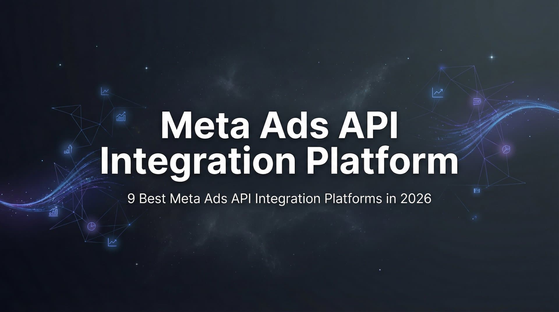 Featured image for 9 Best Meta Ads API Integration Platforms in 2026