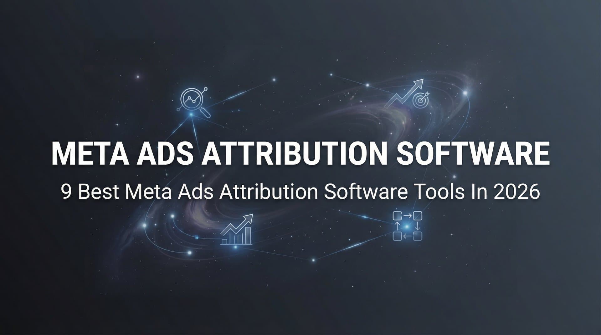 Featured image for 9 Best Meta Ads Attribution Software Tools in 2026