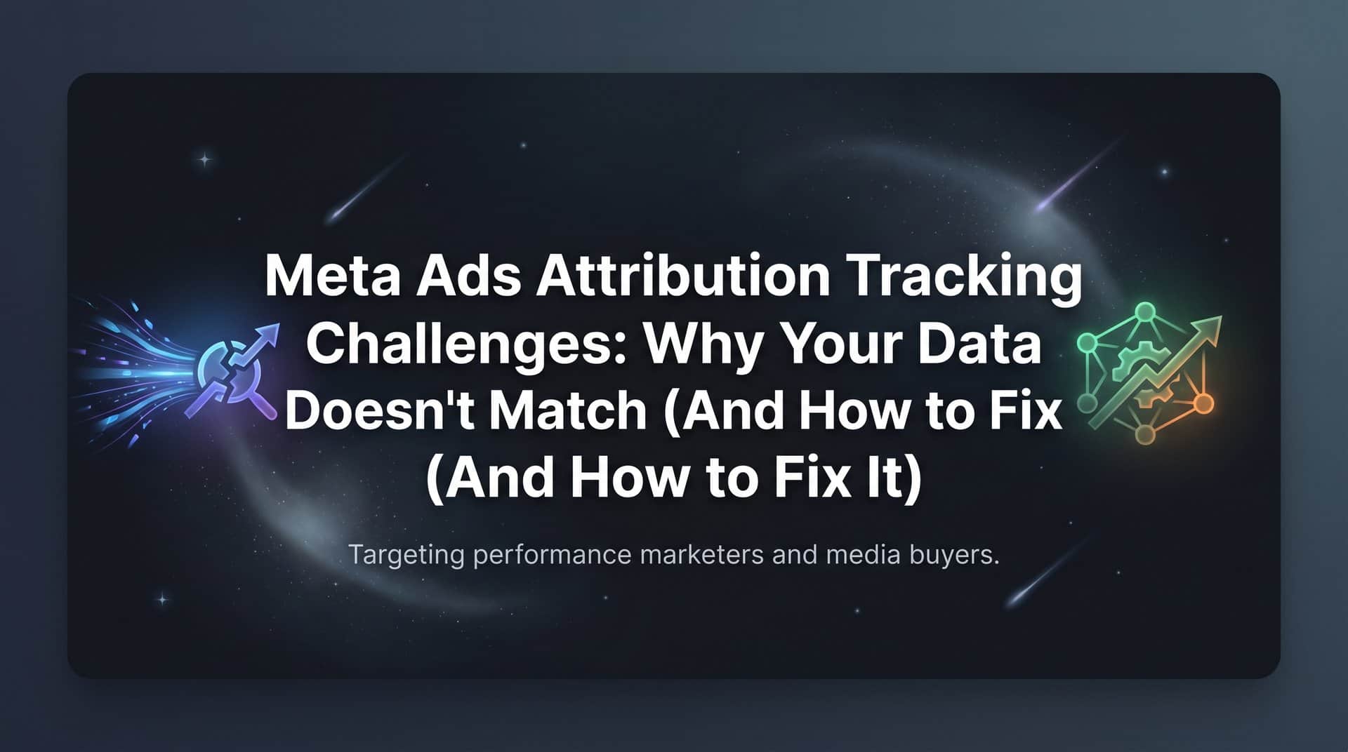 Featured image for Meta Ads Attribution Tracking Challenges: Why Your Data Doesn't Match (And How to Fix It)