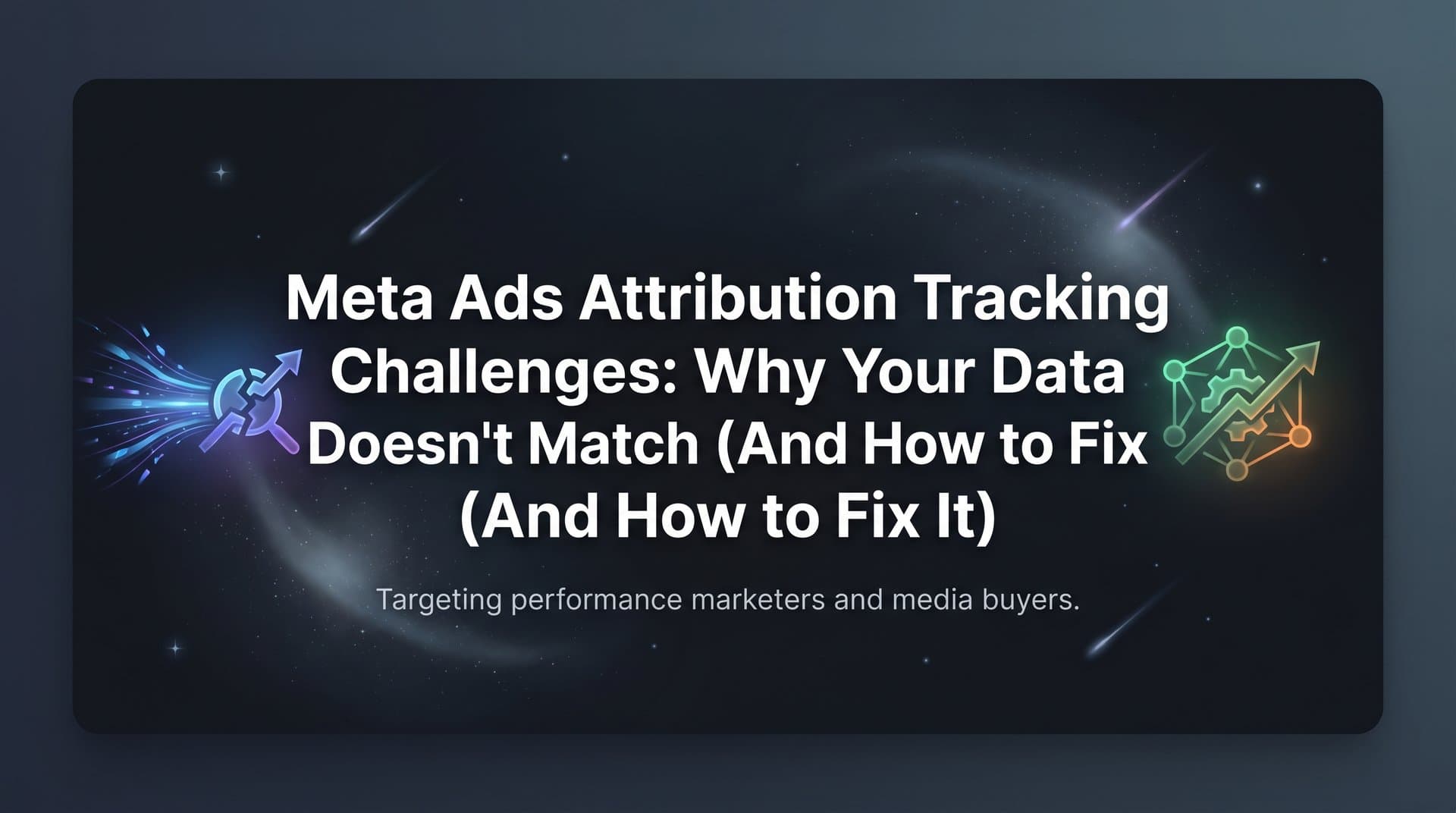 Featured image for Meta Ads Attribution Tracking Challenges: Why Your Data Doesn't Match (And How to Fix It)
