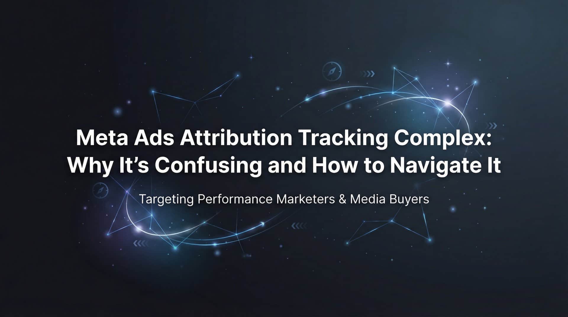 Featured image for Meta Ads Attribution Tracking Complex: Why It's Confusing and How to Navigate It