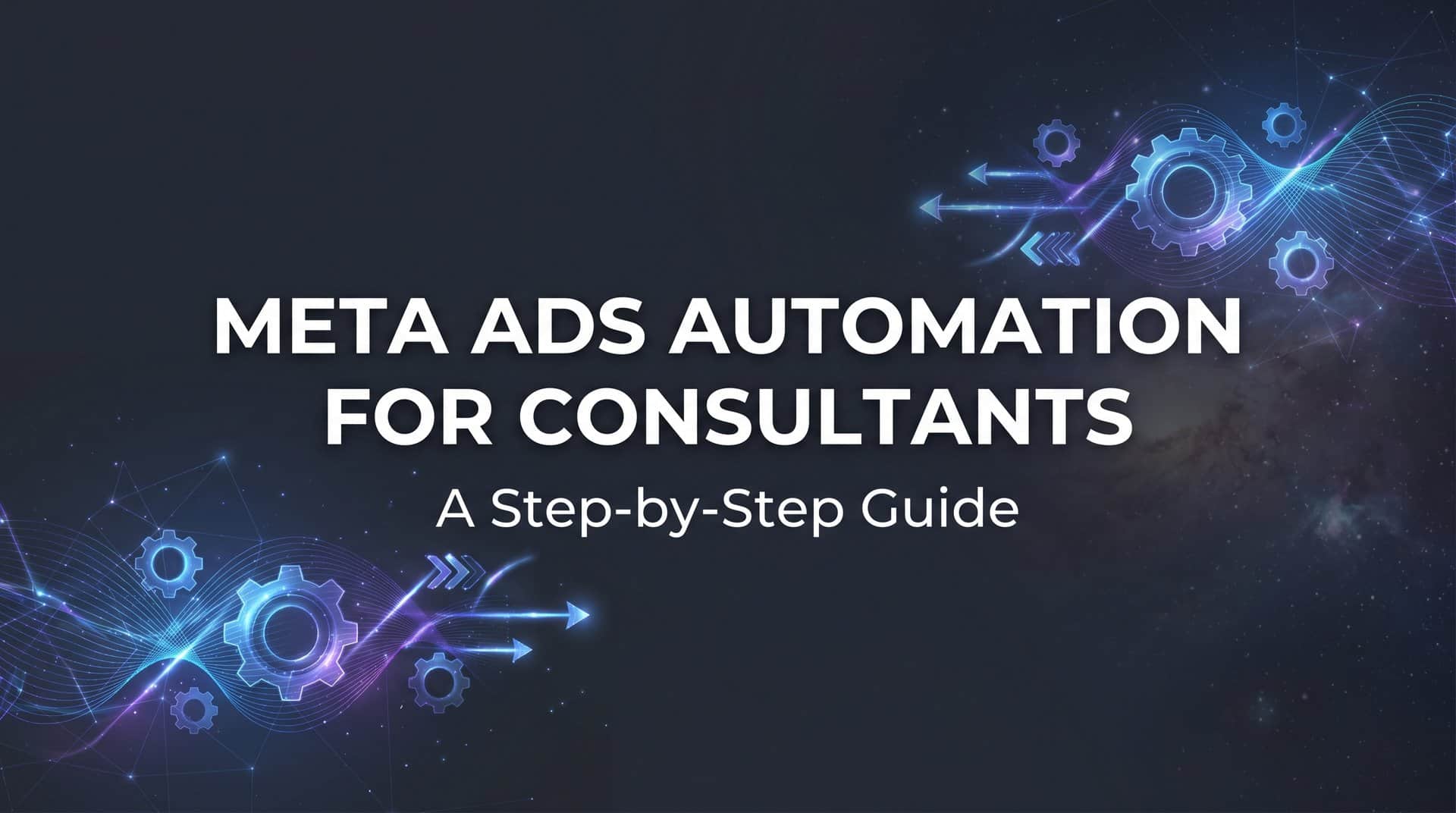 Featured image for How to Set Up Meta Ads Automation for Consultants: A Step-by-Step Guide