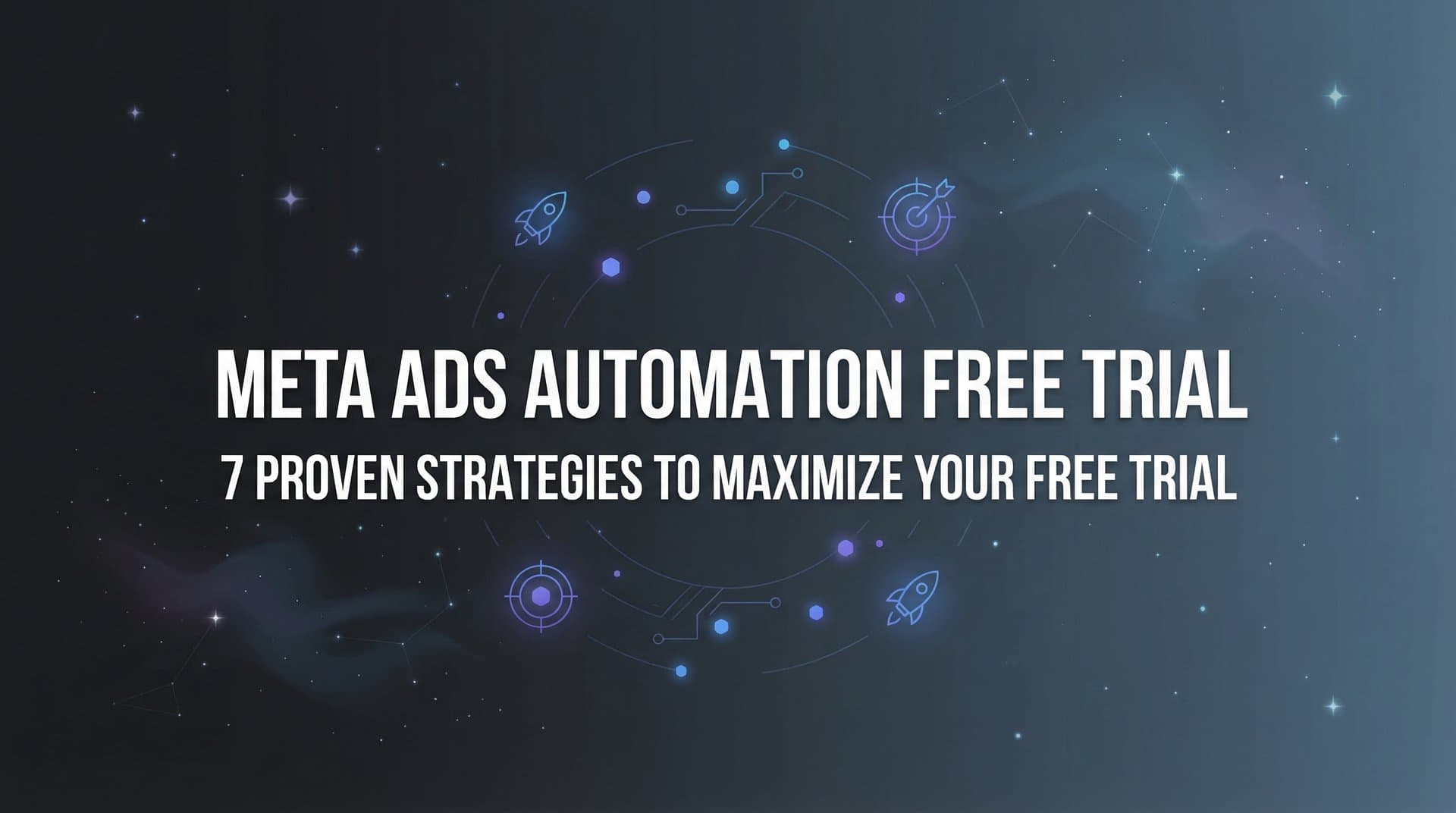 Featured image for 7 Proven Strategies to Maximize Your Meta Ads Automation Free Trial