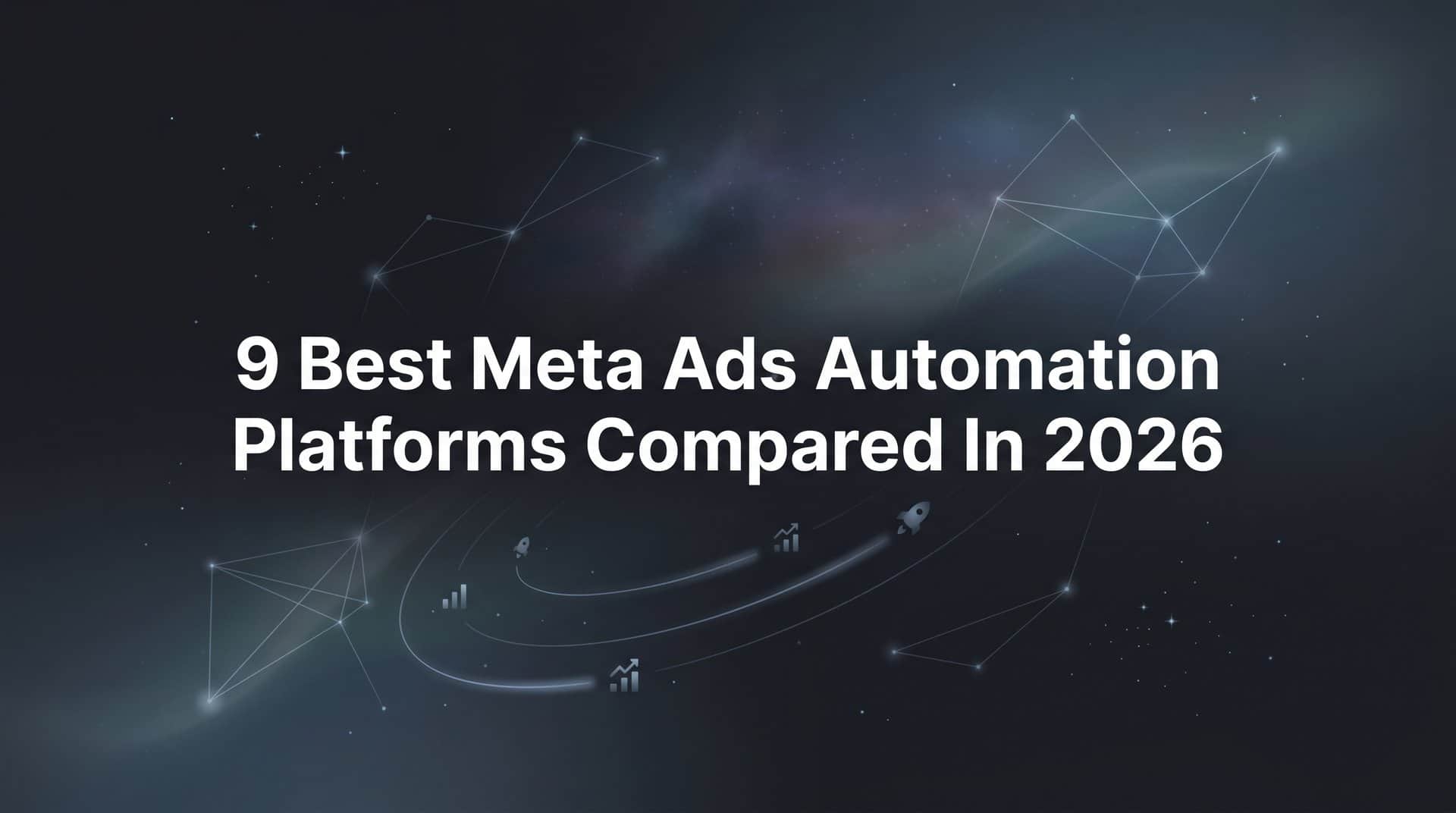 Featured image for 9 Best Meta Ads Automation Platforms Compared in 2026