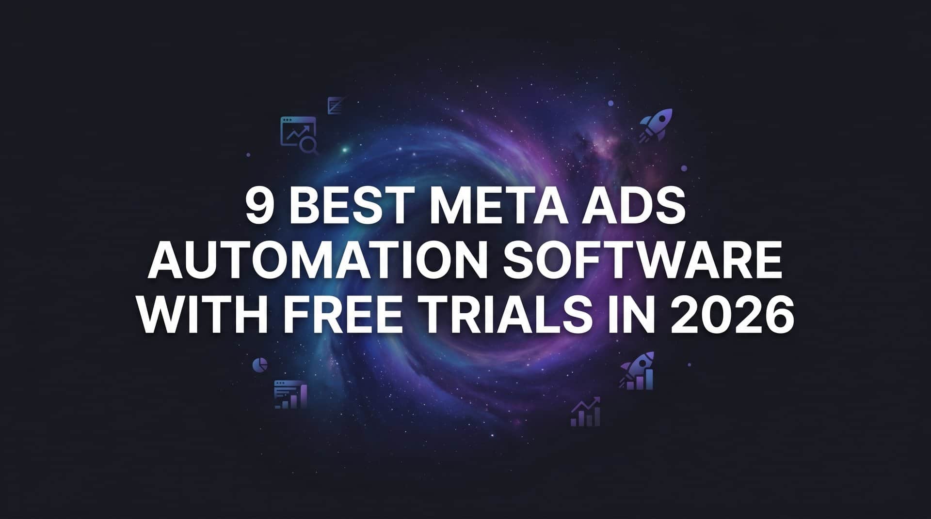 Featured image for 9 Best Meta Ads Automation Software with Free Trials in 2026