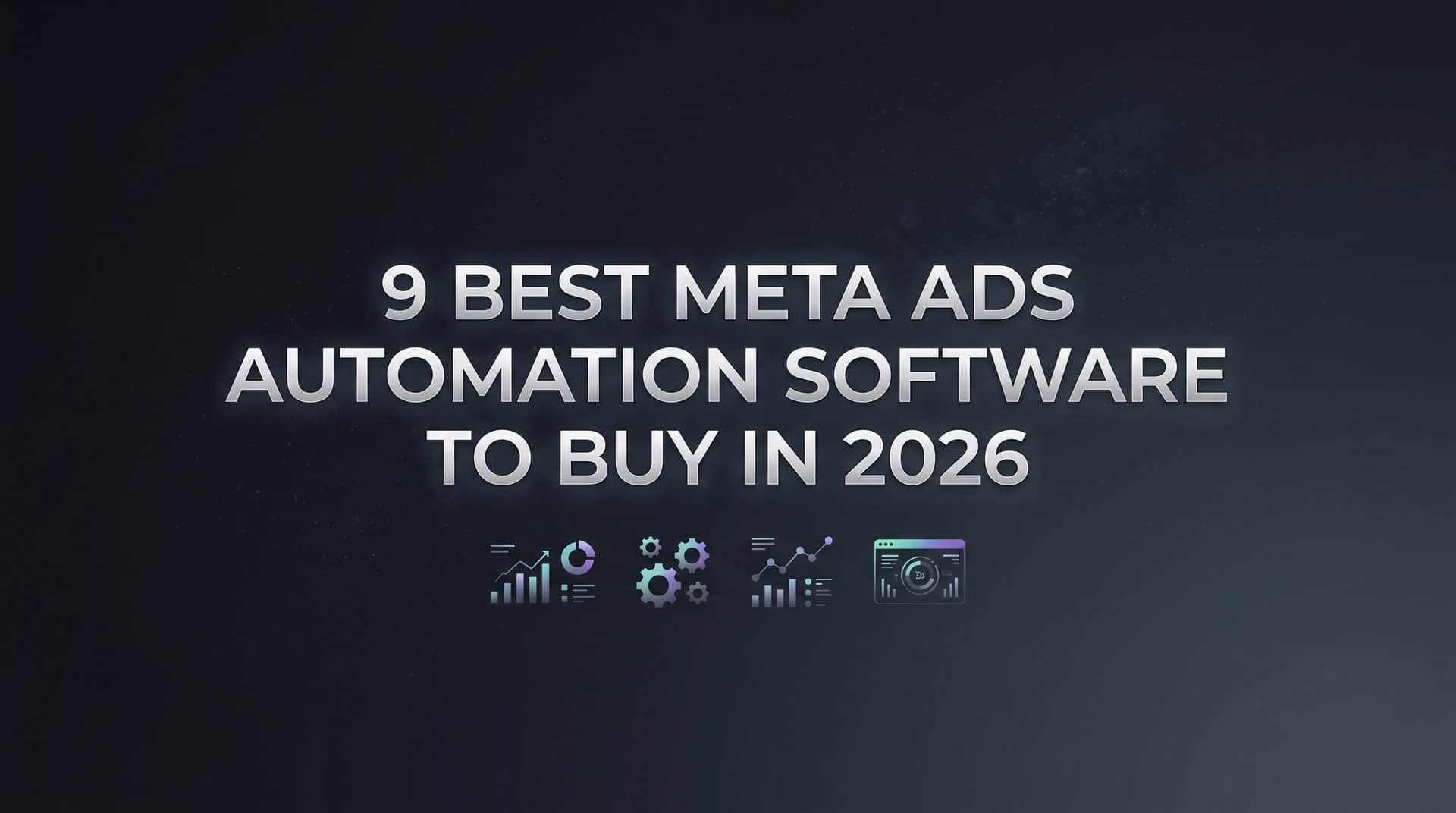 9 Best Meta Ads Automation Software to Buy in 2026