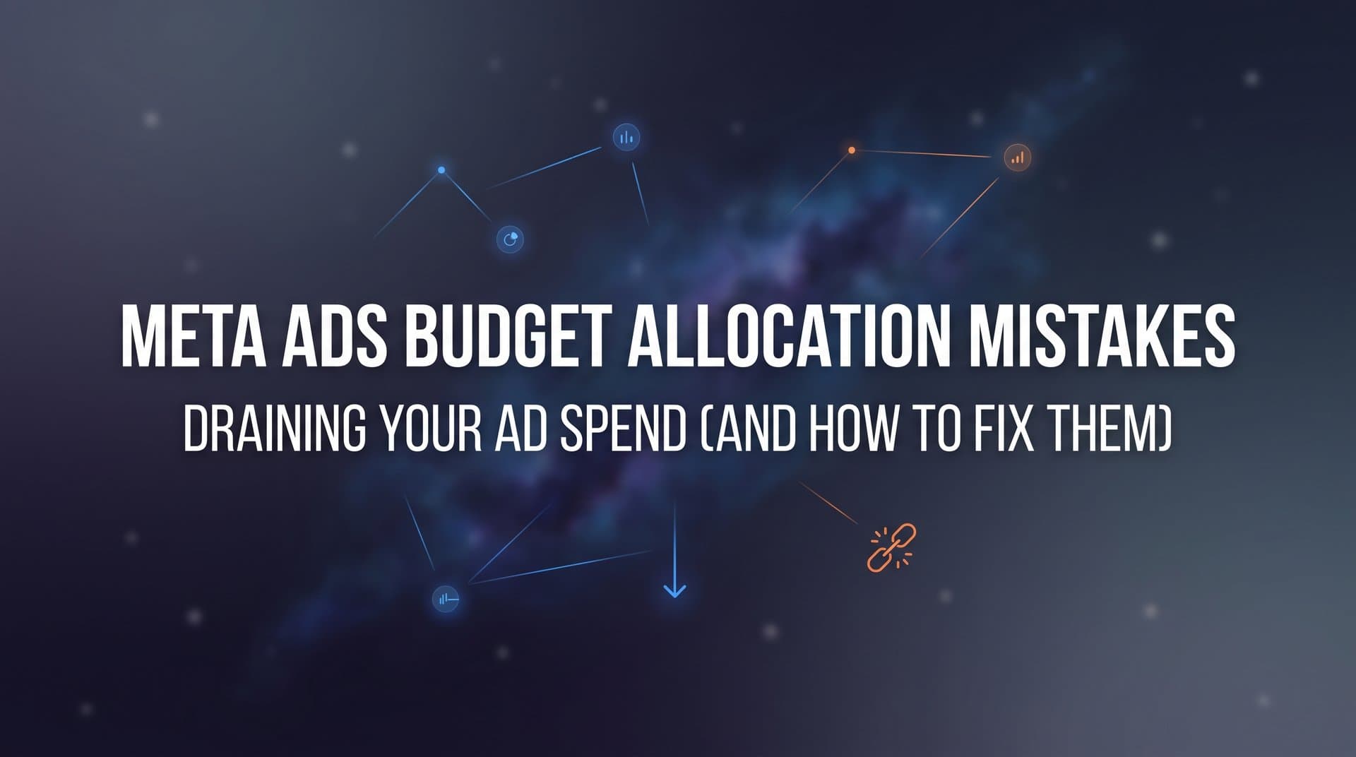 Featured image for 7 Meta Ads Budget Allocation Mistakes Draining Your Ad Spend (And How to Fix Them)