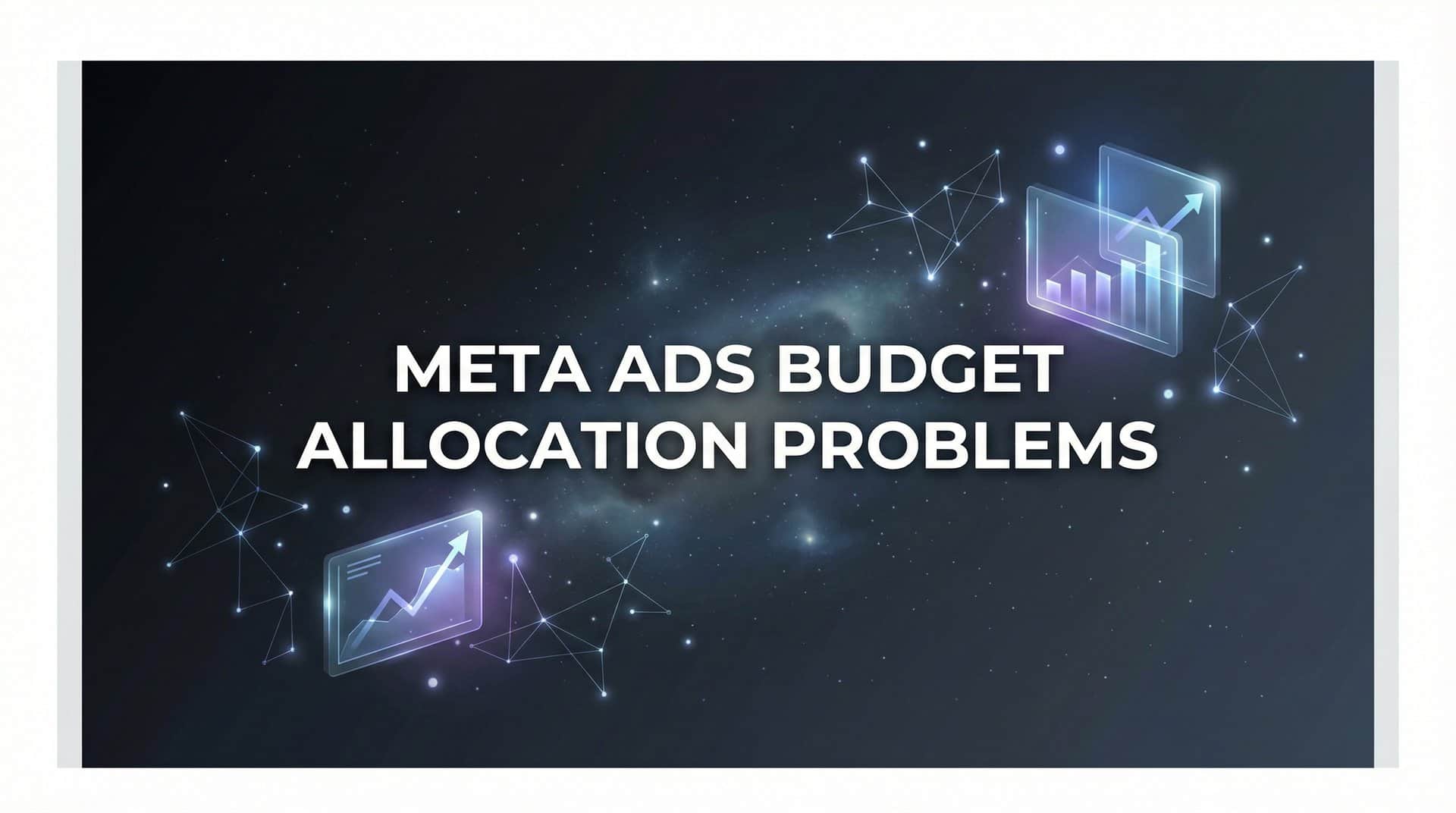 Featured image for 7 Proven Strategies to Fix Your Meta Ads Budget Allocation Problems