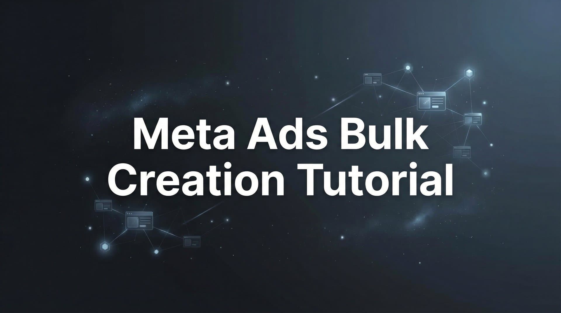 Featured image for How to Create Meta Ads in Bulk: A Complete Step-by-Step Tutorial