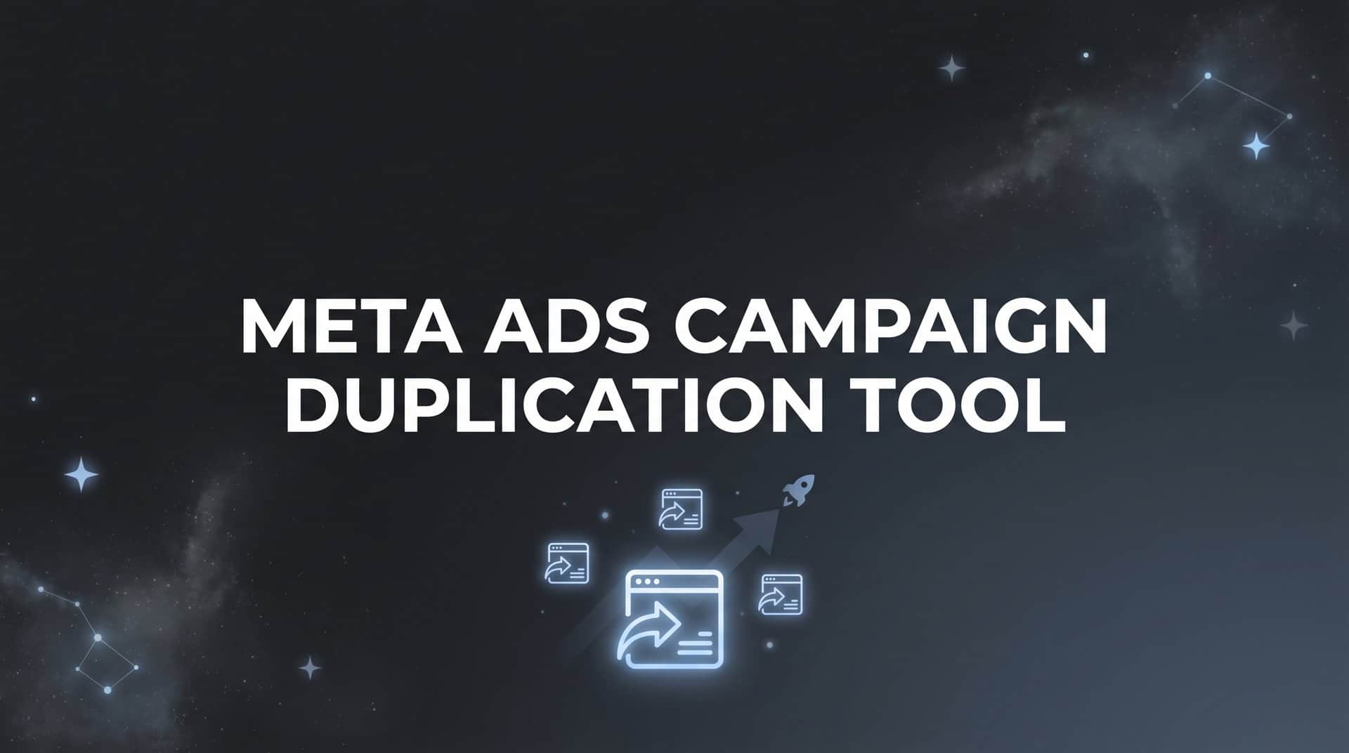 Featured image for Meta Ads Campaign Duplication Tool: How to Scale Winning Campaigns Faster
