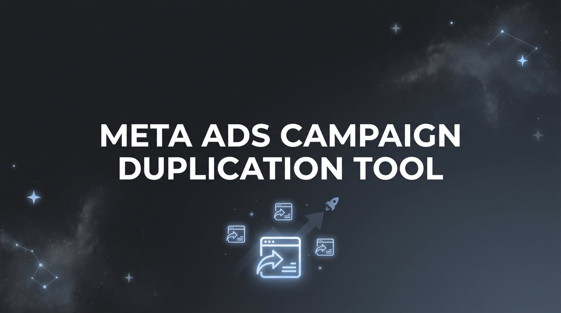 Featured image for Meta Ads Campaign Duplication Tool: How to Scale Winning Campaigns Faster