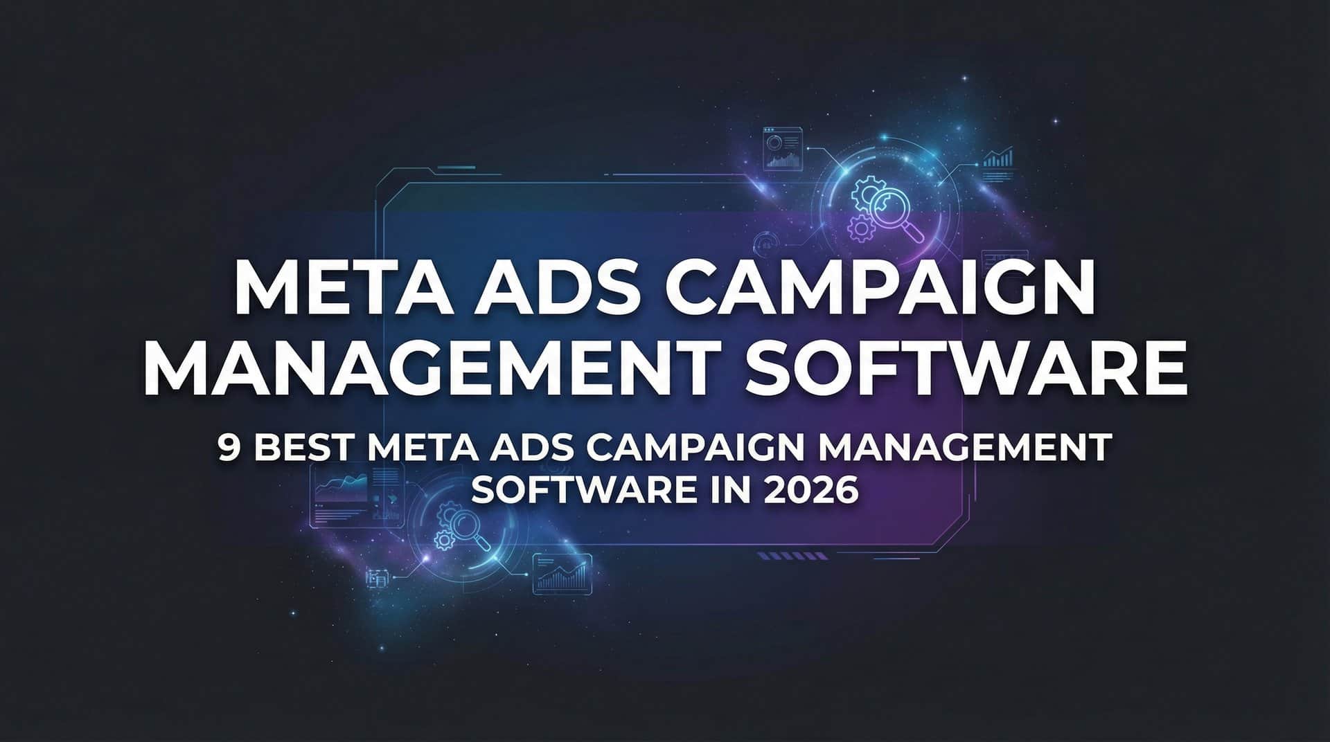 Featured image for 9 Best Meta Ads Campaign Management Software in 2026