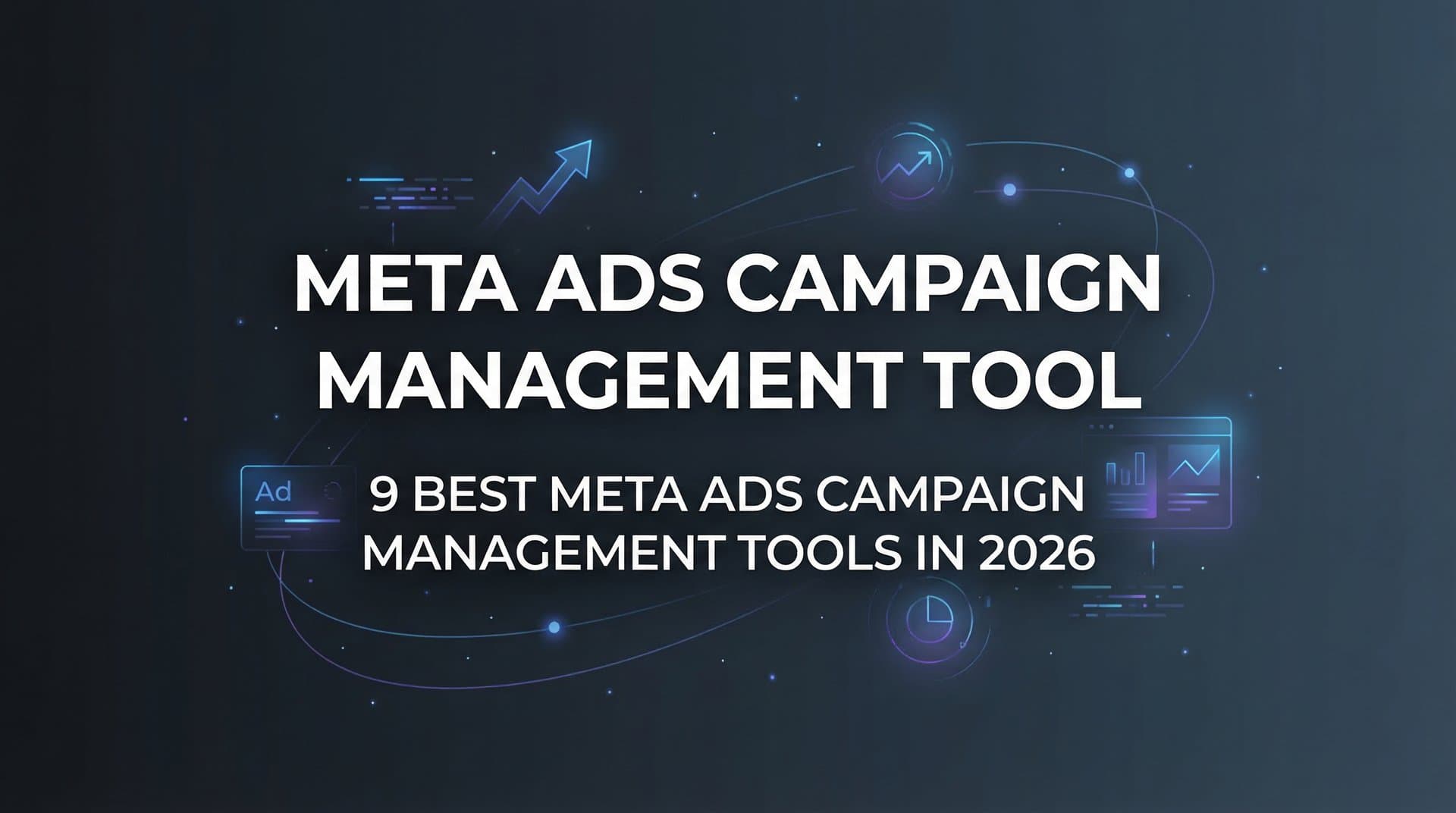 Featured image for 9 Best Meta Ads Campaign Management Tools in 2026
