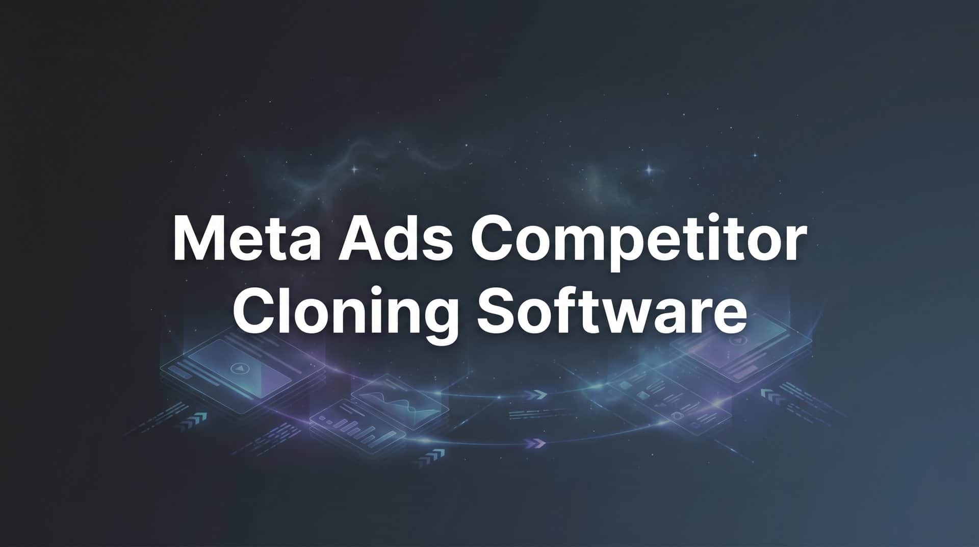 Featured image for 8 Best Meta Ads Competitor Cloning Software in 2026