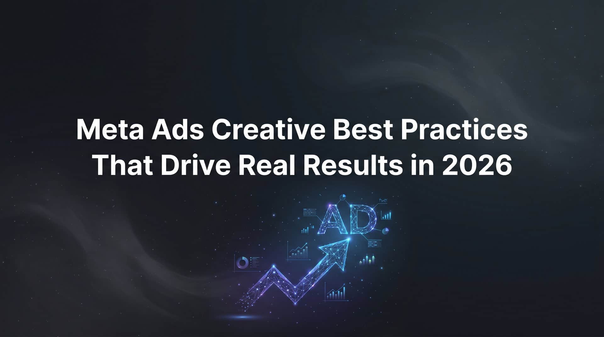 Featured image for 9 Meta Ads Creative Best Practices That Drive Real Results in 2026