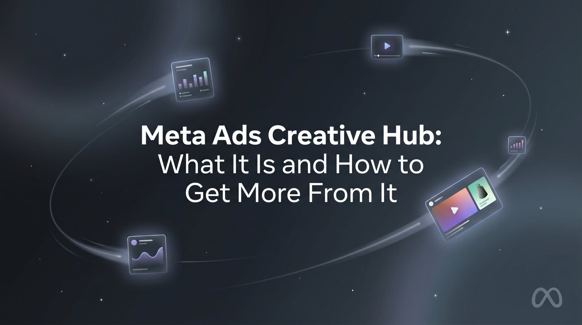 Featured image for Meta Ads Creative Hub: What It Is and How to Get More From It