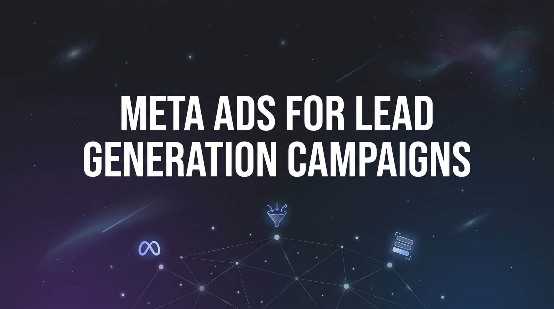 Featured image for How to Set Up Meta Ads for Lead Generation Campaigns: A Step-by-Step Guide
