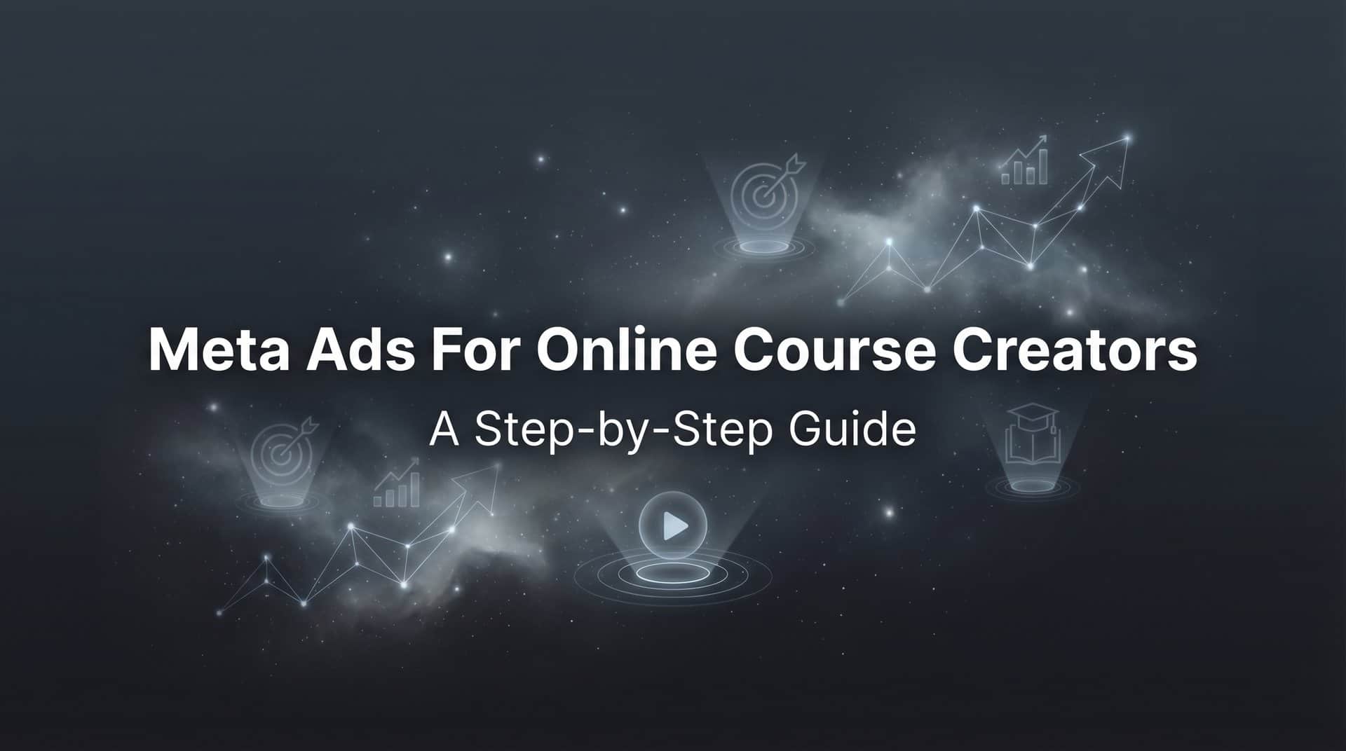 Featured image for How to Run Meta Ads for Online Course Creators: A Step-by-Step Guide