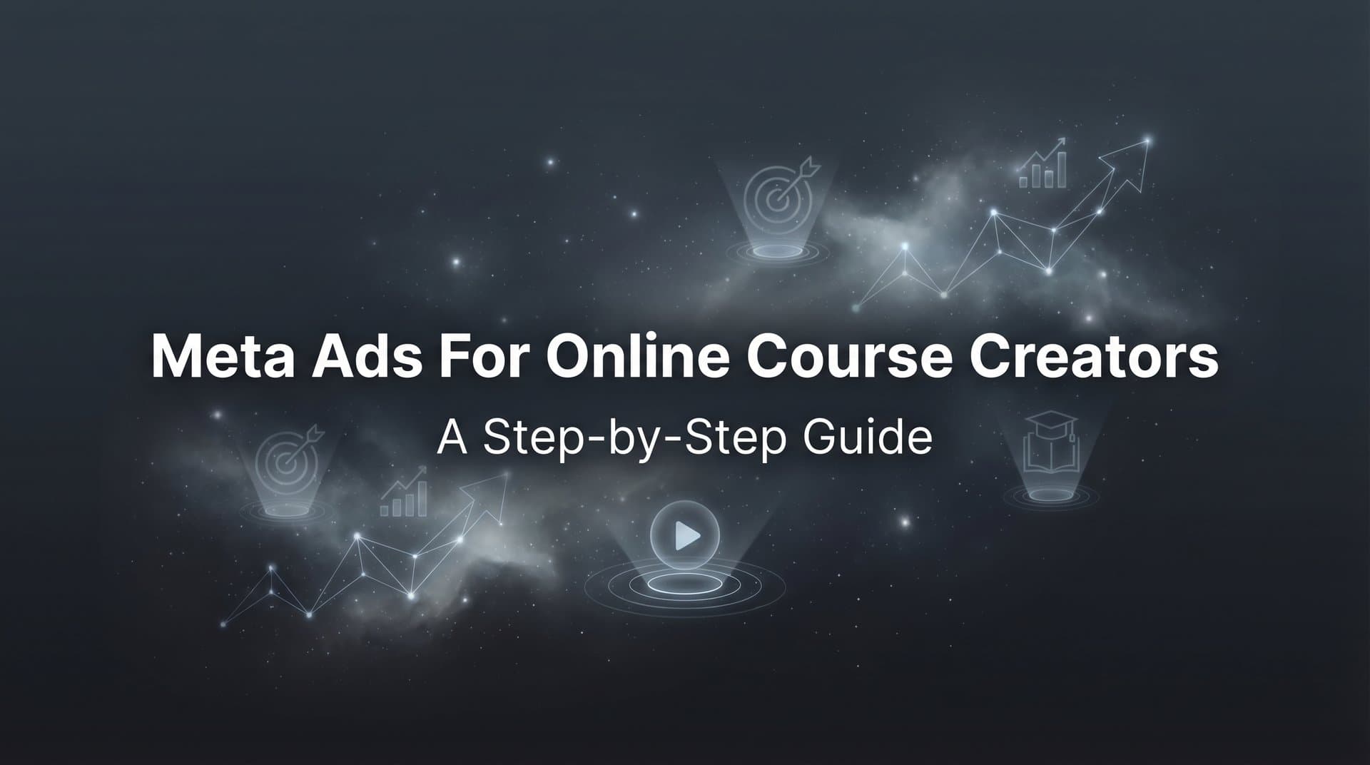 Featured image for How to Run Meta Ads for Online Course Creators: A Step-by-Step Guide