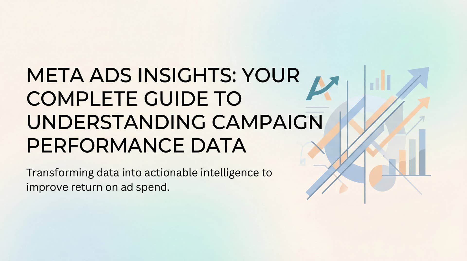 Featured image for Meta Ads Insights: Your Complete Guide to Understanding Campaign Performance Data