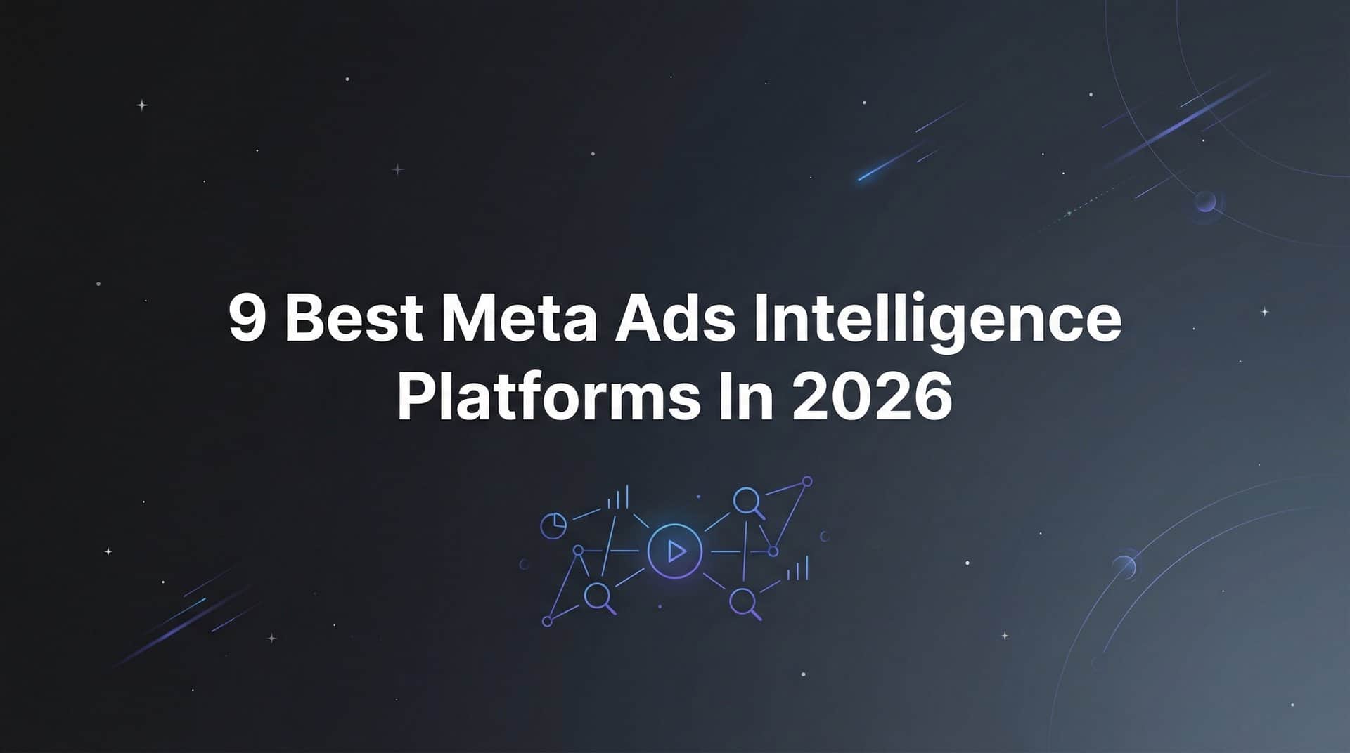 Featured image for 9 Best Meta Ads Intelligence Platforms in 2026