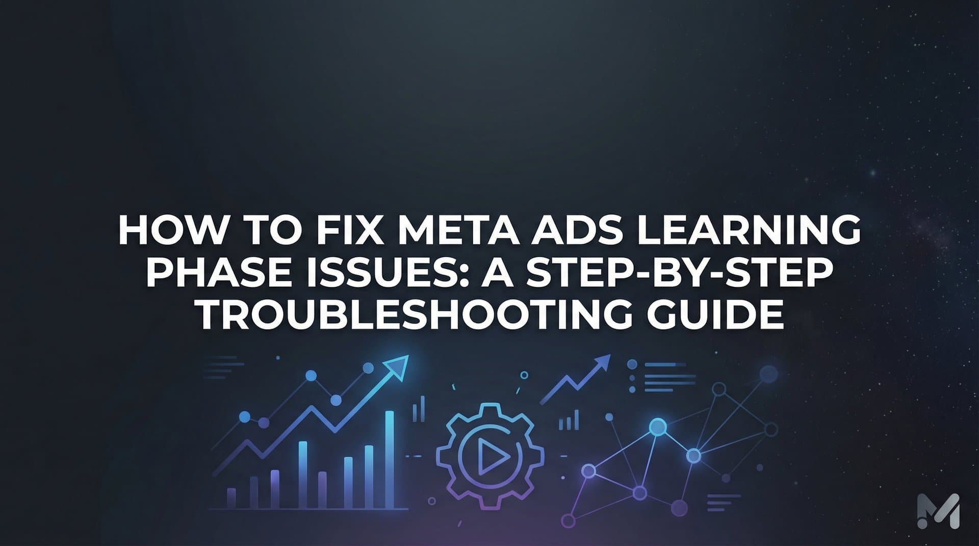Featured image for How to Fix Meta Ads Learning Phase Issues: A Step-by-Step Troubleshooting Guide