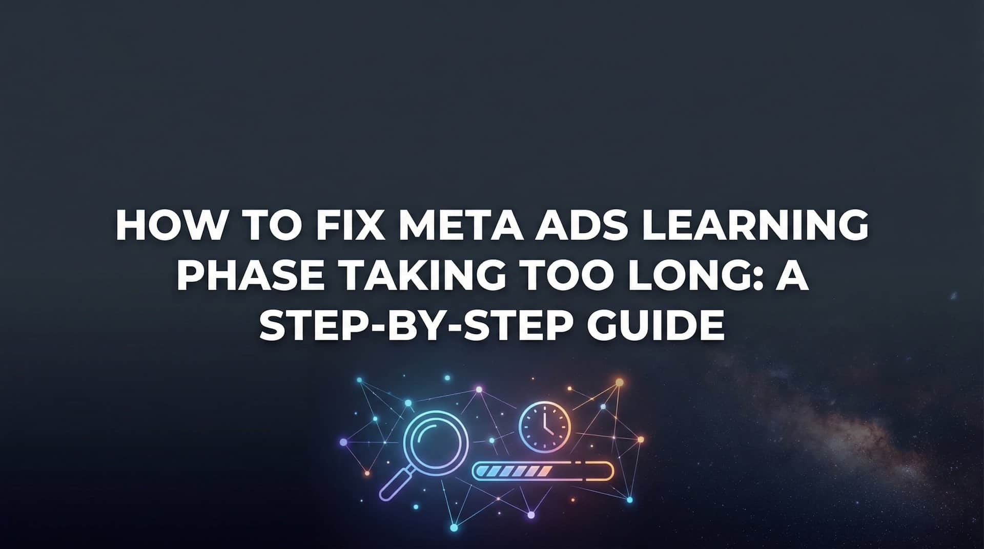 Featured image for How to Fix Meta Ads Learning Phase Taking Too Long: A Step-by-Step Guide