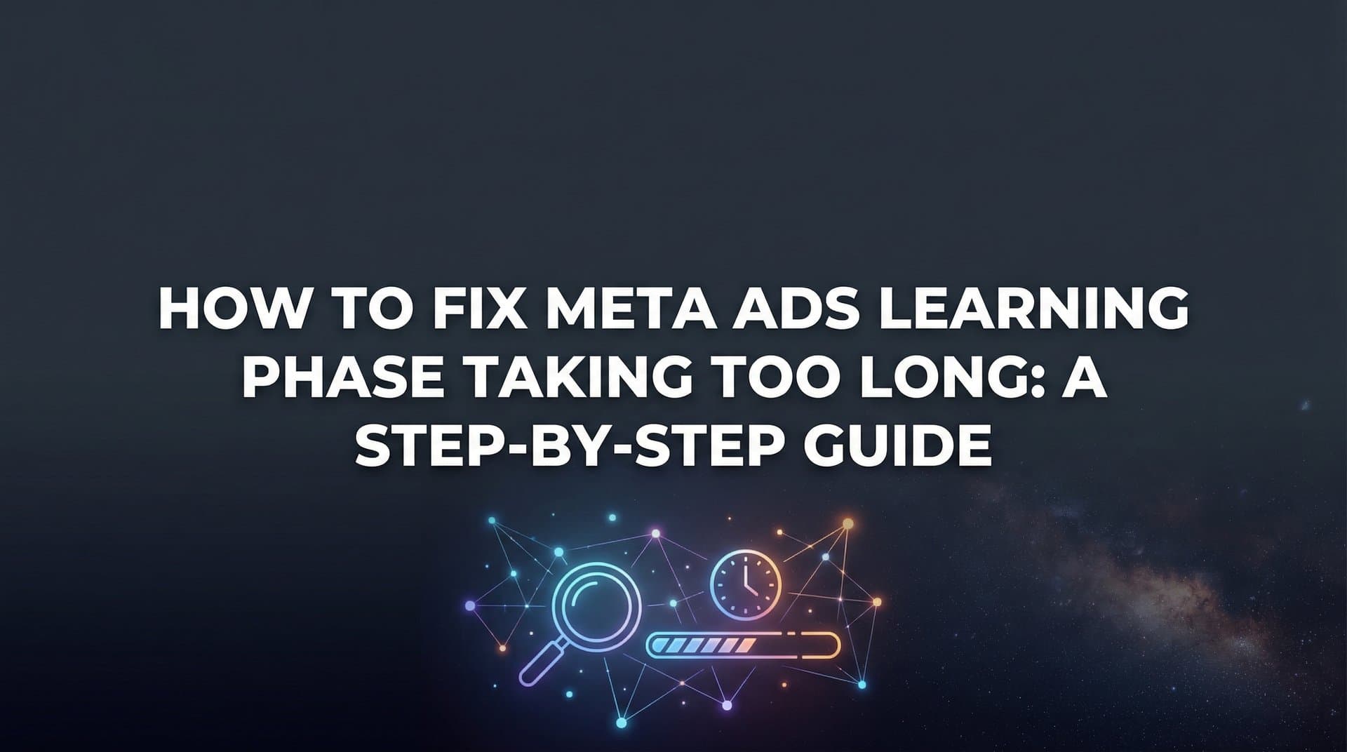 Featured image for: How to Fix Meta Ads Learning Phase Taking Too Long: A Step-by-Step Guide