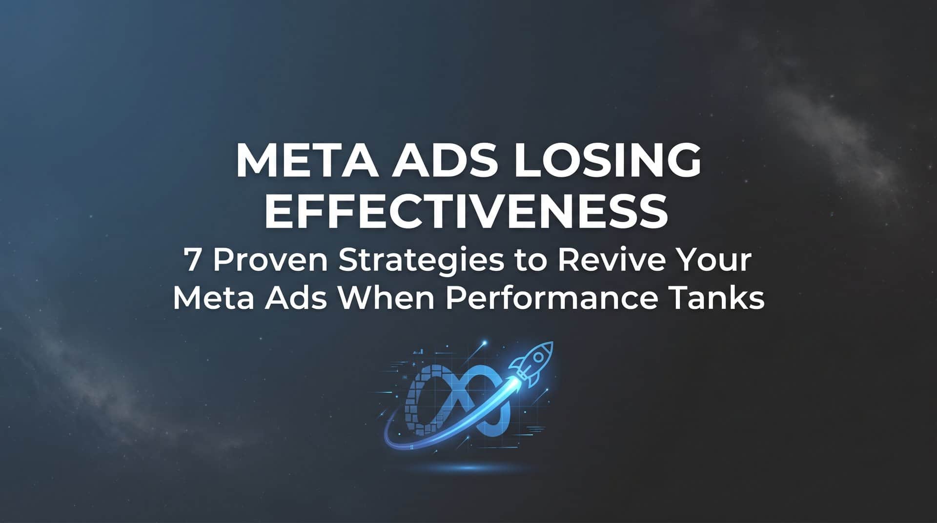 Featured image for 7 Proven Strategies to Revive Your Meta Ads When Performance Tanks