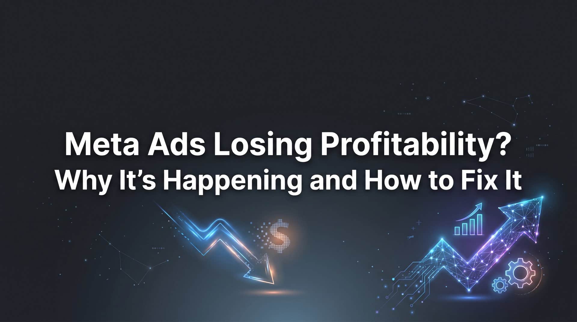 Featured image for Meta Ads Losing Profitability? Why It's Happening and How to Fix It