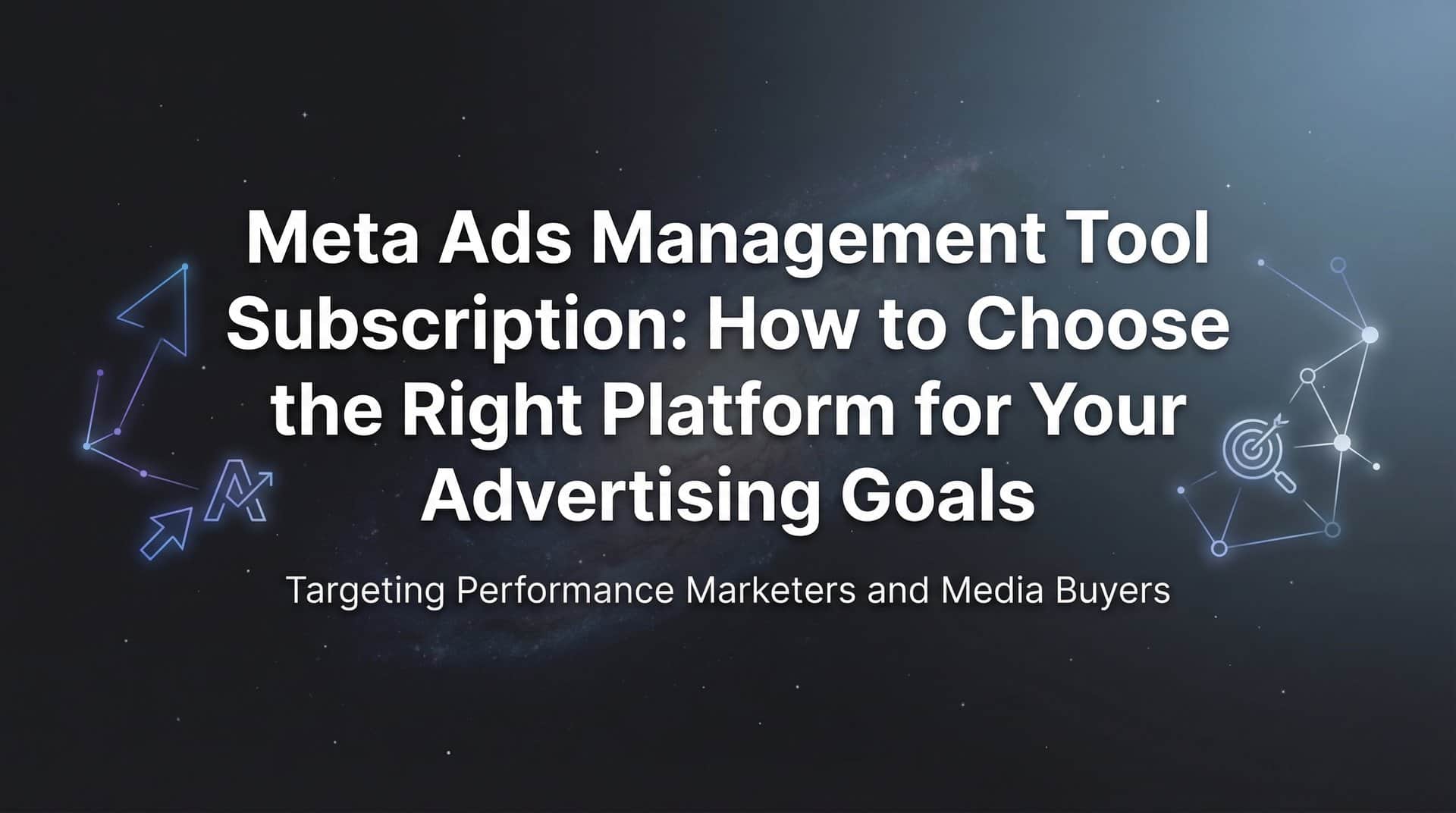 Featured image for Meta Ads Management Tool Subscription: How to Choose the Right Platform for Your Advertising Goals