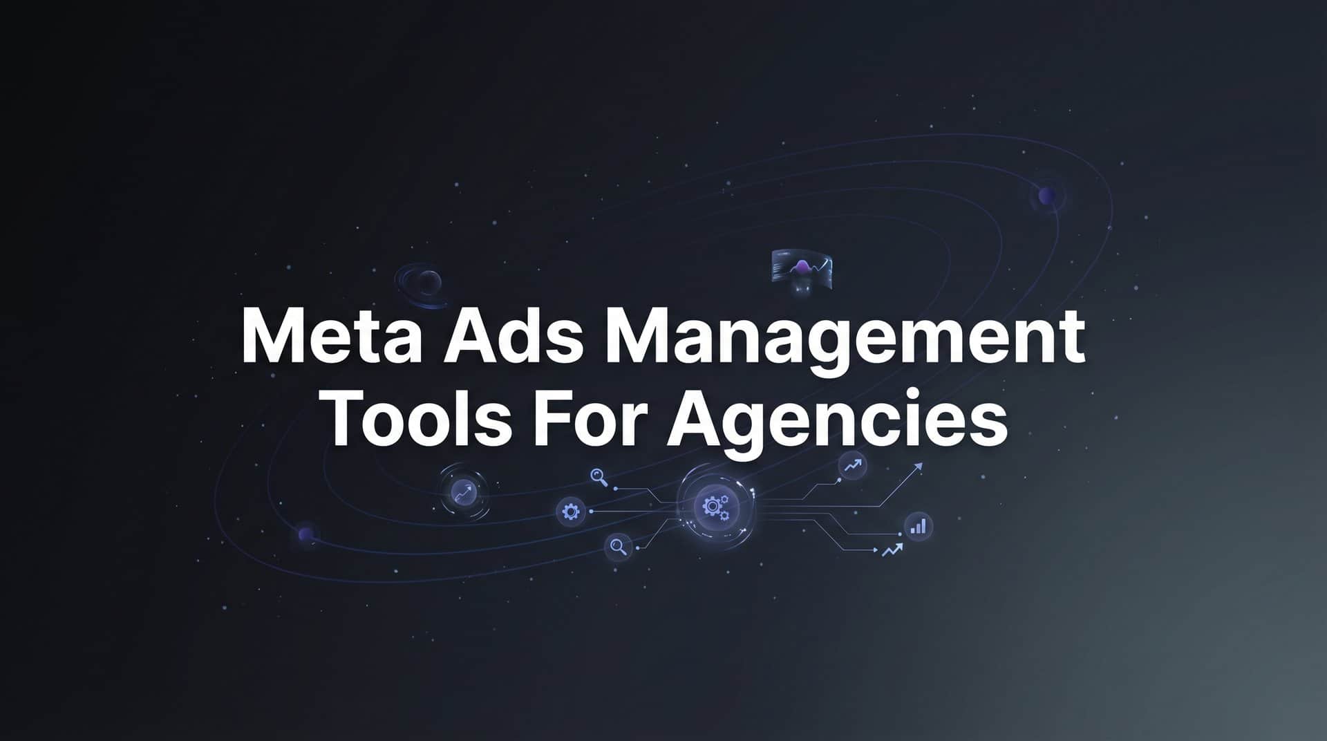 Featured image for 9 Best Meta Ads Management Tools for Agencies in 2026