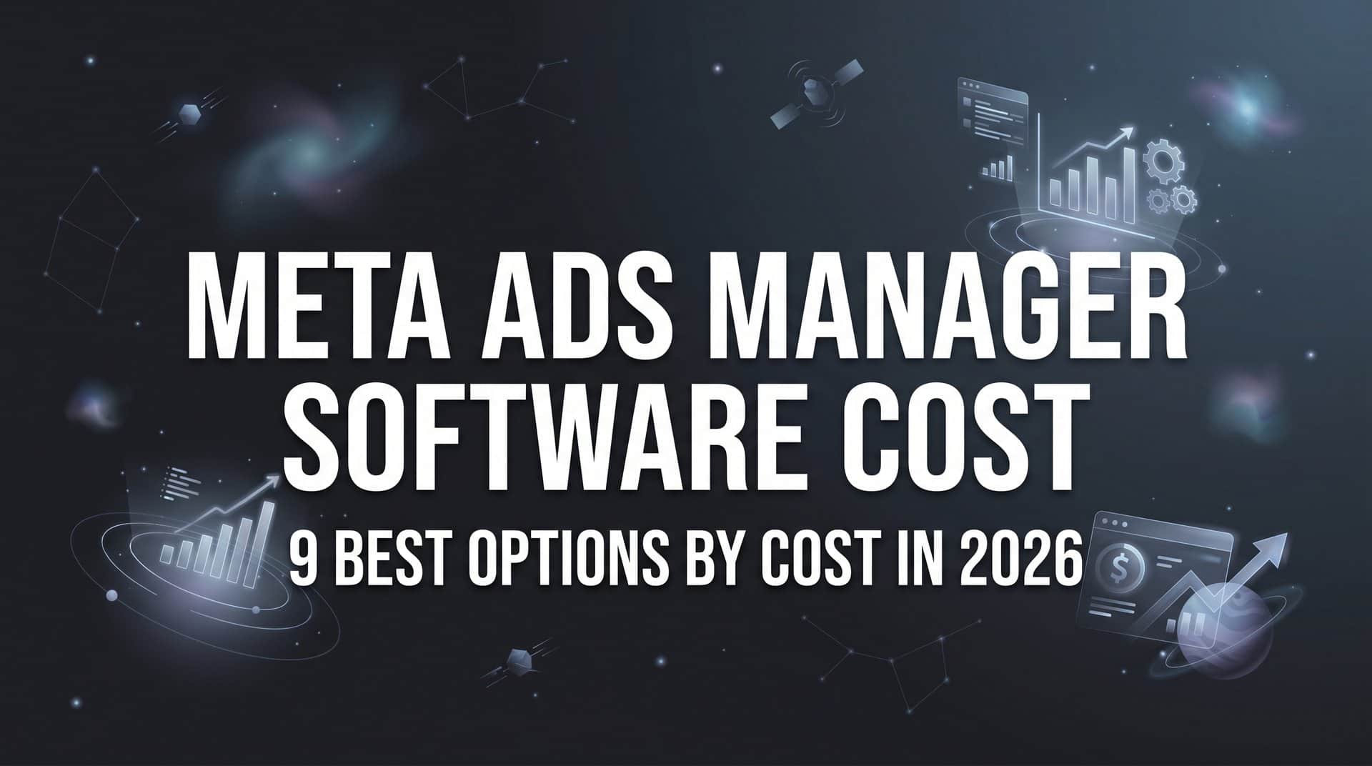 Featured image for 9 Best Meta Ads Manager Software Options by Cost in 2026