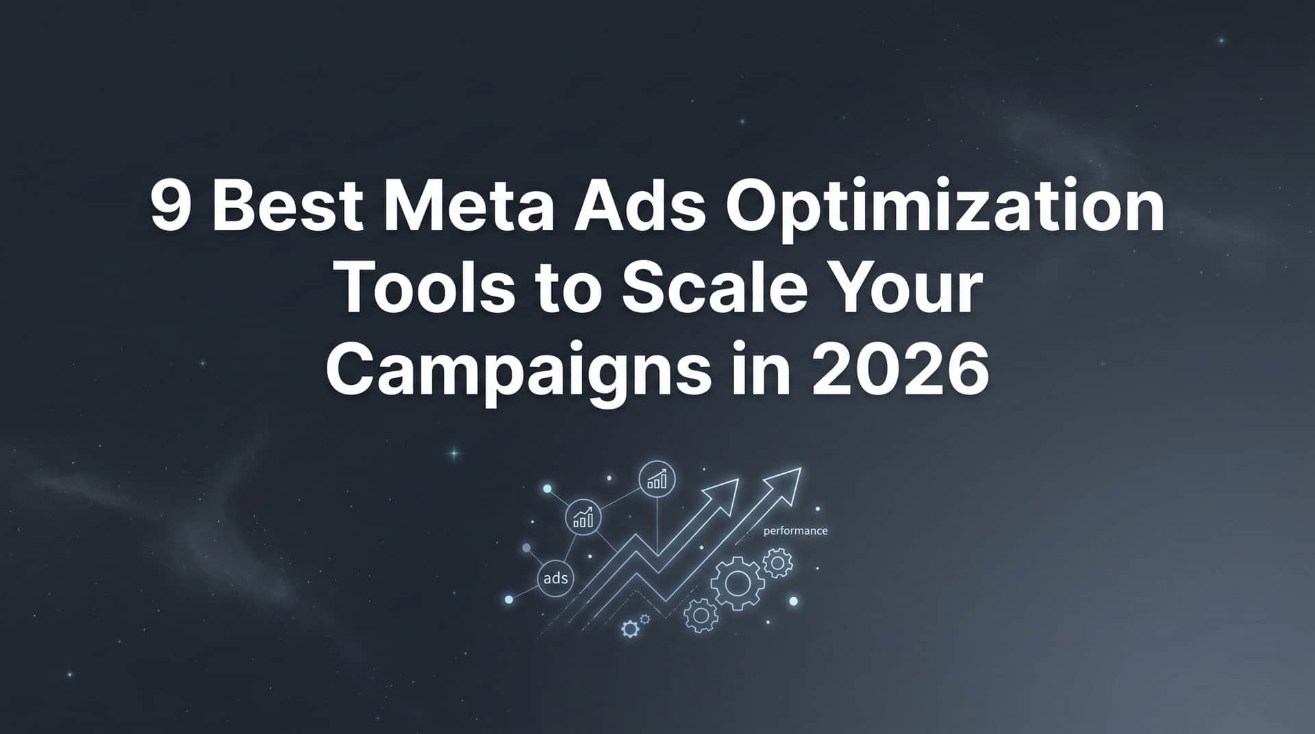 Featured image for 9 Best Meta Ads Optimization Tools to Scale Your Campaigns in 2026