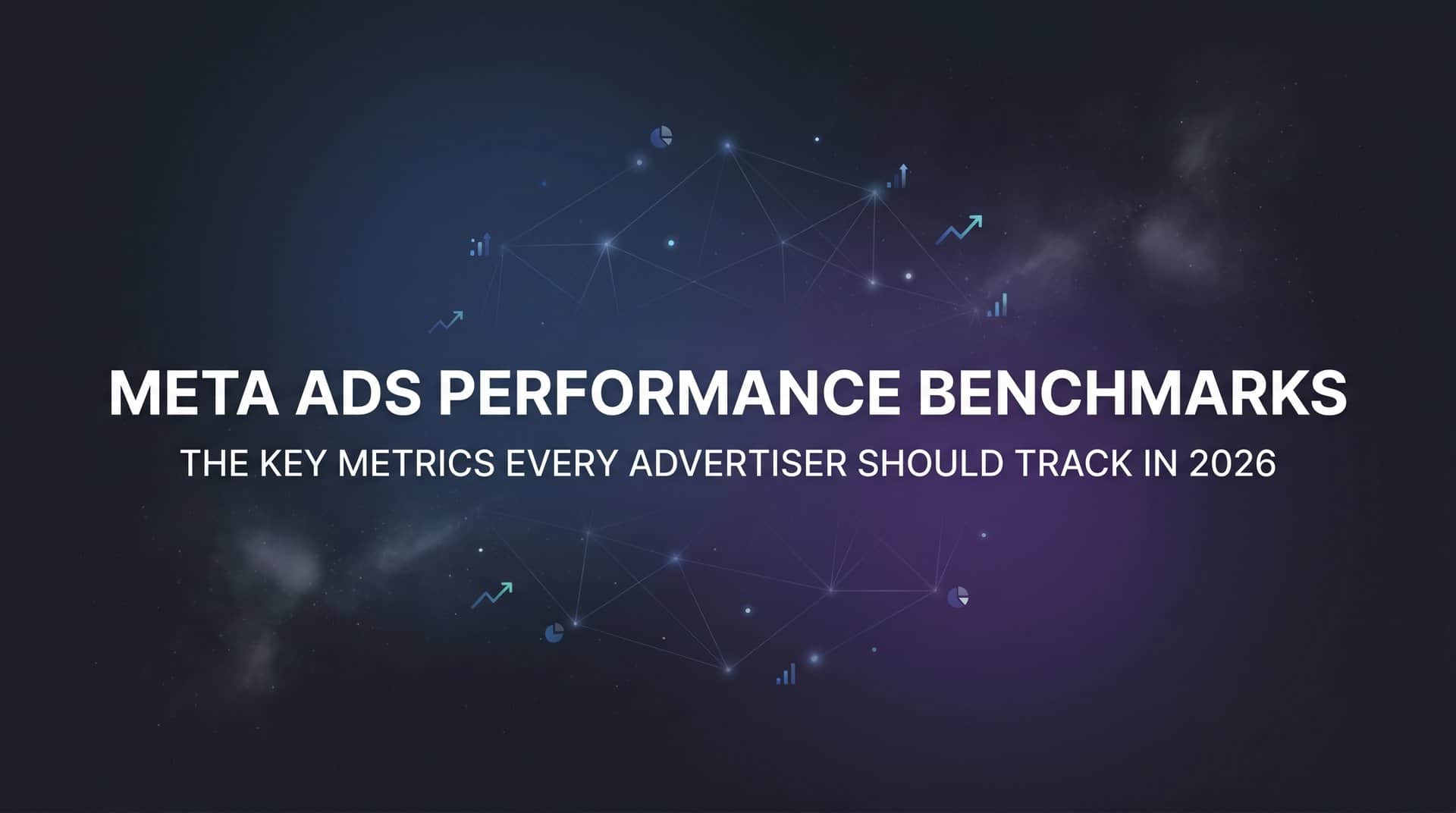 Featured image for Meta Ads Performance Benchmarks: The Key Metrics Every Advertiser Should Track in 2026