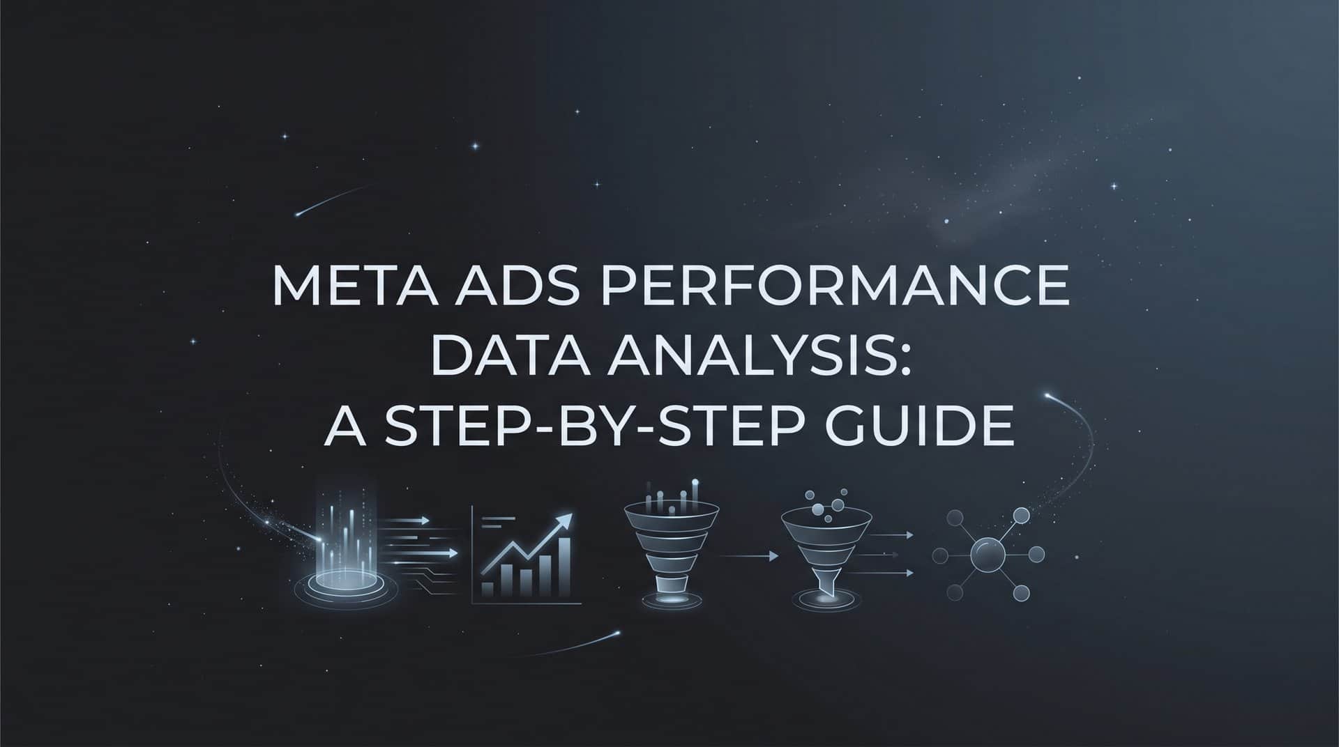 Featured image for Meta Ads Performance Data Analysis: A Step-by-Step Guide