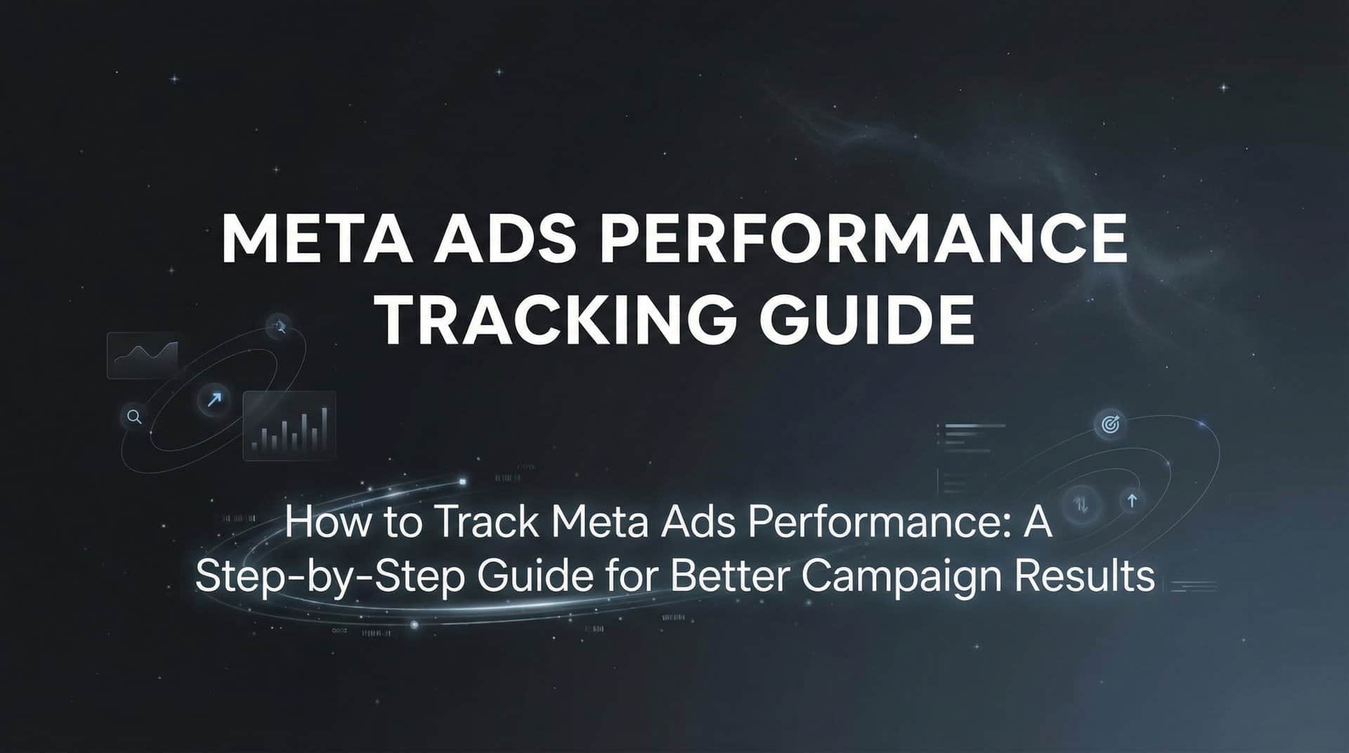 Featured image for How to Track Meta Ads Performance: A Step-by-Step Guide for Better Campaign Results