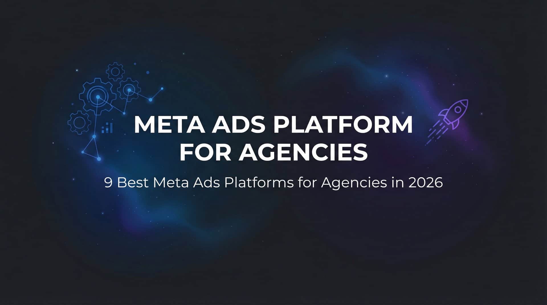 Featured image for 9 Best Meta Ads Platforms for Agencies in 2026