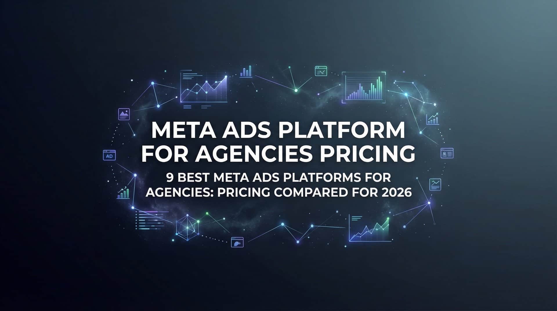 Featured image for 9 Best Meta Ads Platforms for Agencies: Pricing Compared for 2026