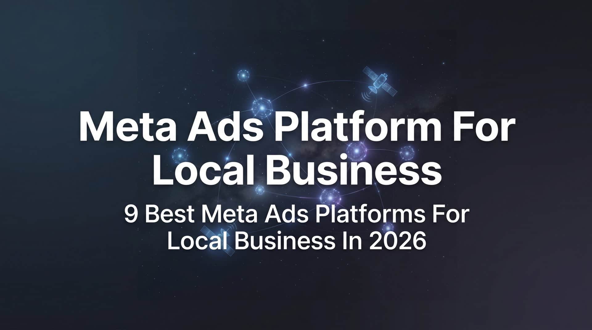 Featured image for 9 Best Meta Ads Platforms for Local Business in 2026