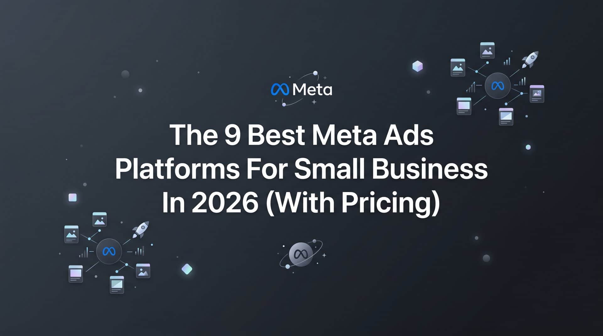 Featured image for 9 Best Meta Ads Platforms for Small Business in 2026 (With Pricing)