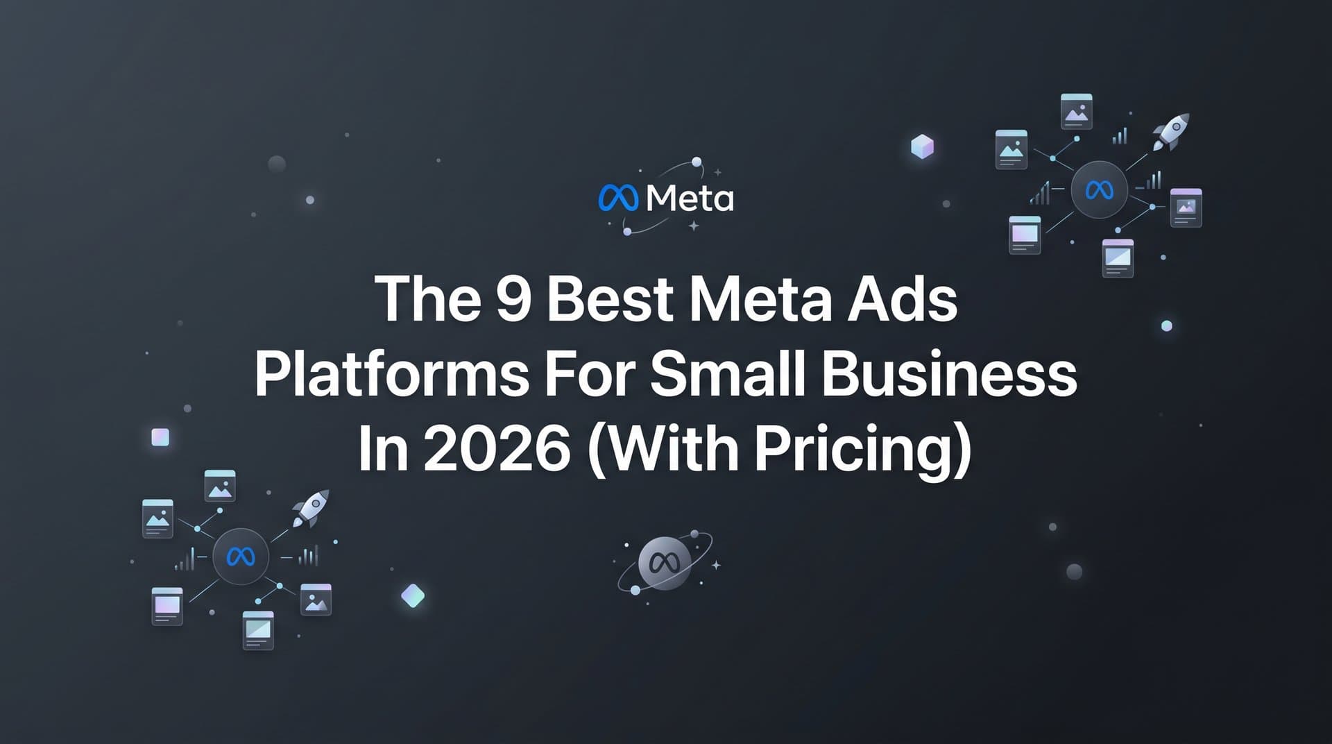 Featured image for 9 Best Meta Ads Platforms for Small Business in 2026 (With Pricing)