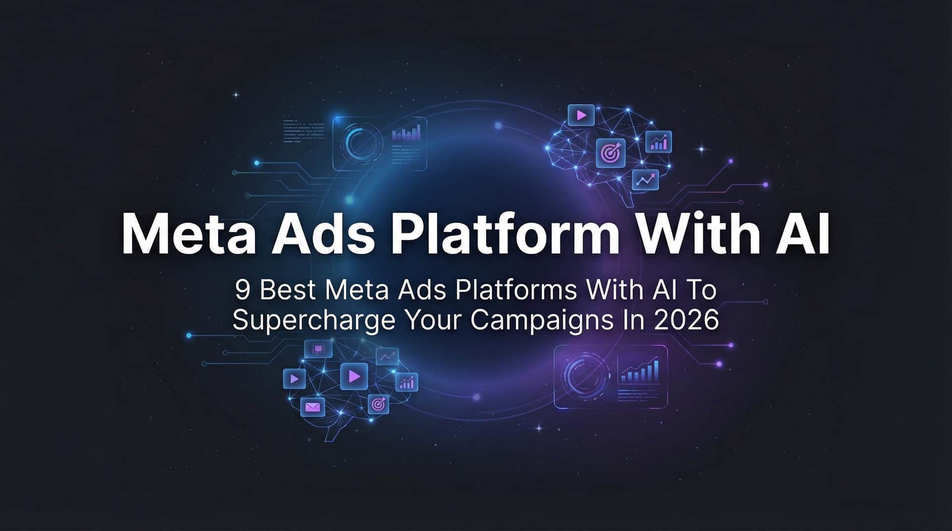 9 Best Meta Ads Platforms with AI to Supercharge Your Campaigns in 2026