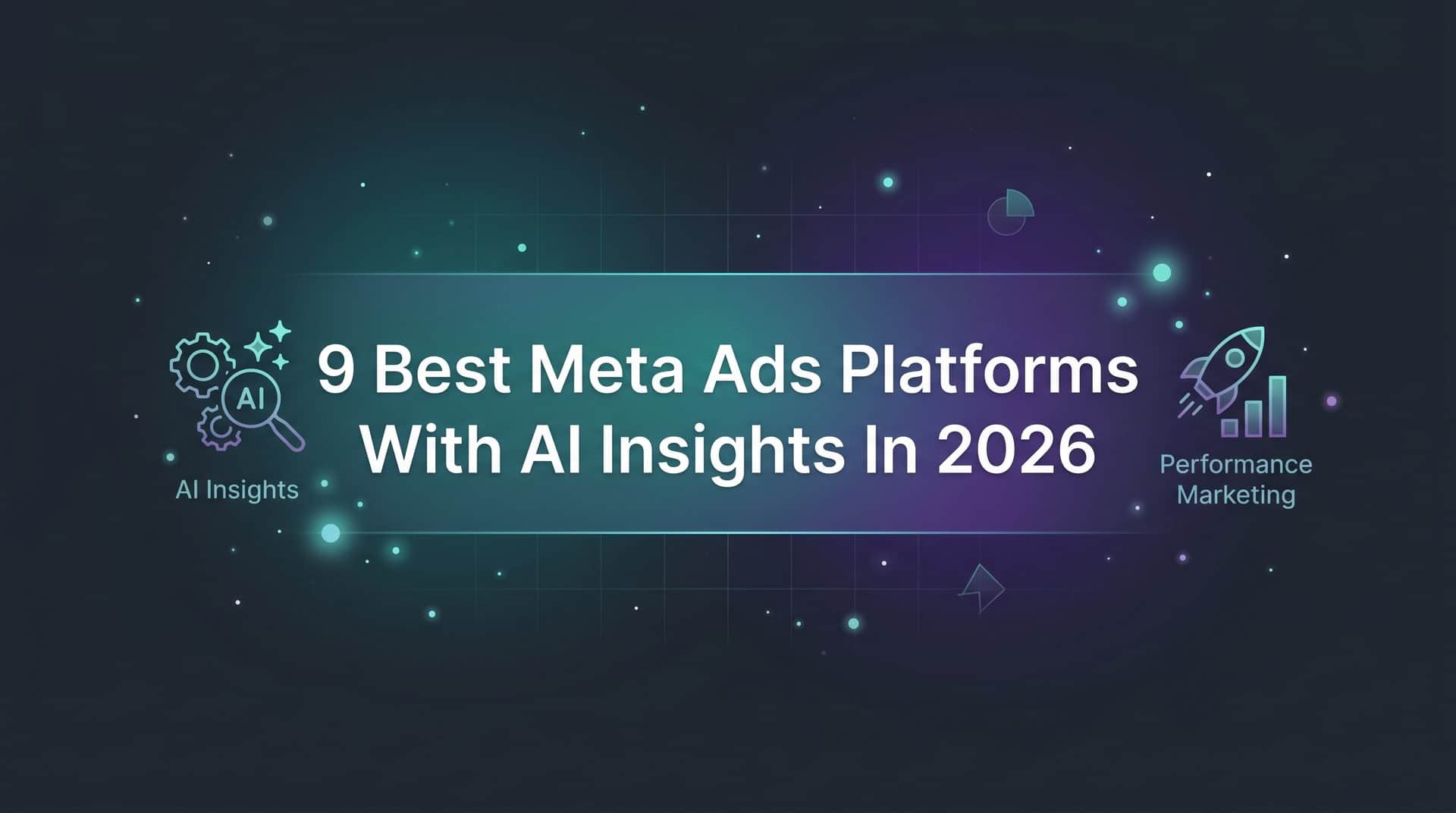 9 Best Meta Ads Platforms with AI Insights in 2026