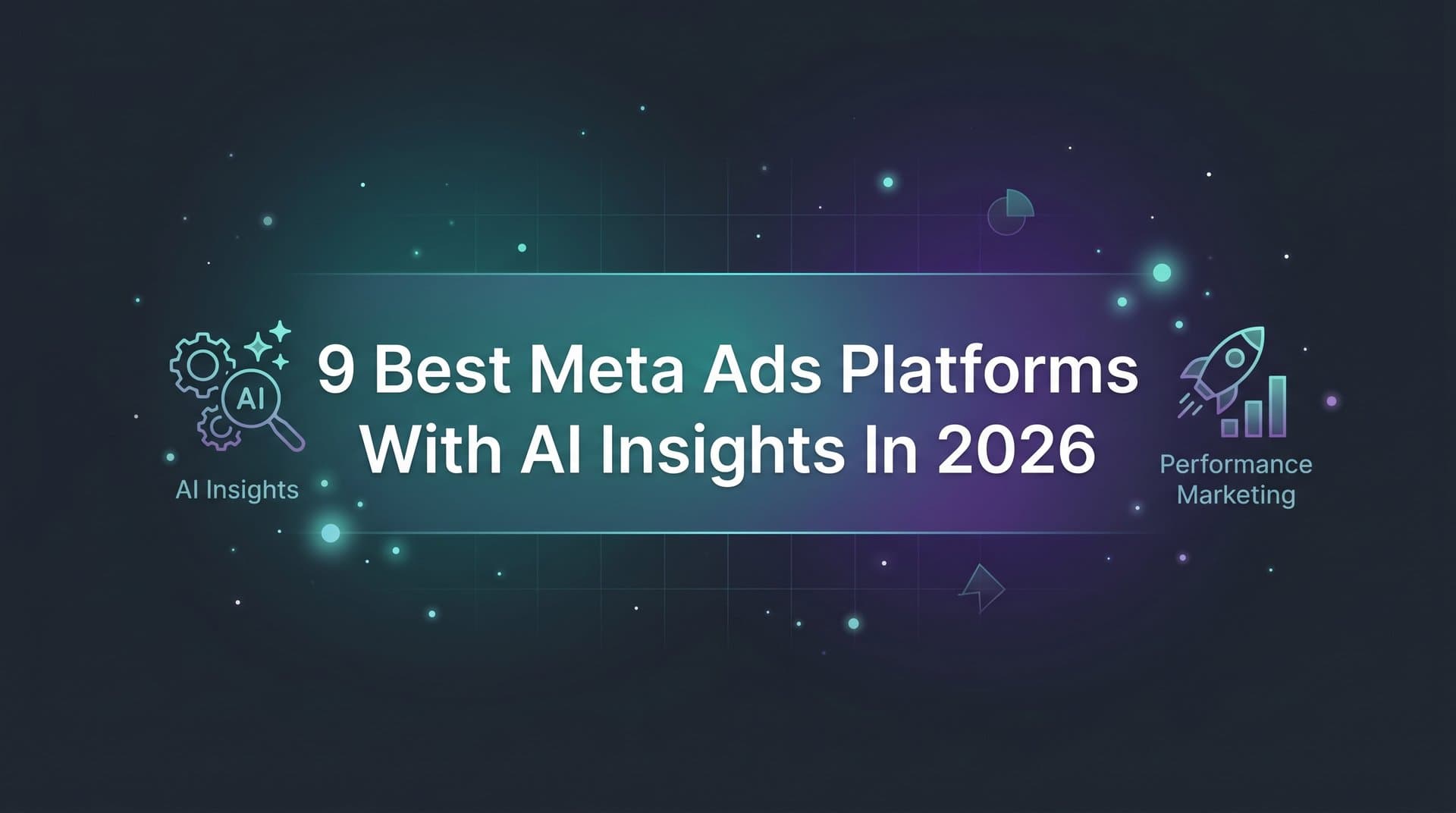 Featured image for 9 Best Meta Ads Platforms with AI Insights in 2026