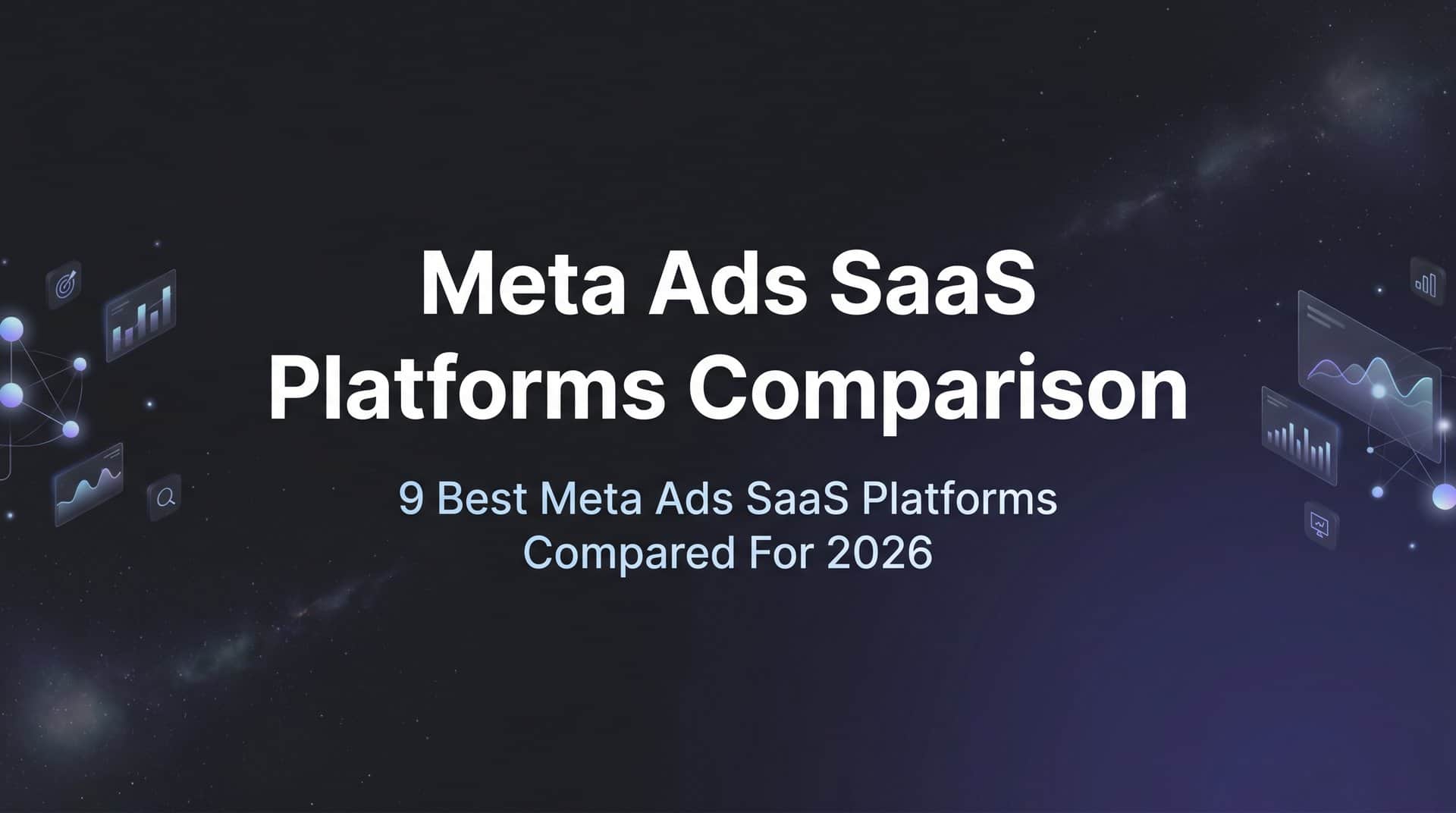 Featured image for 9 Best Meta Ads SaaS Platforms Compared for 2026