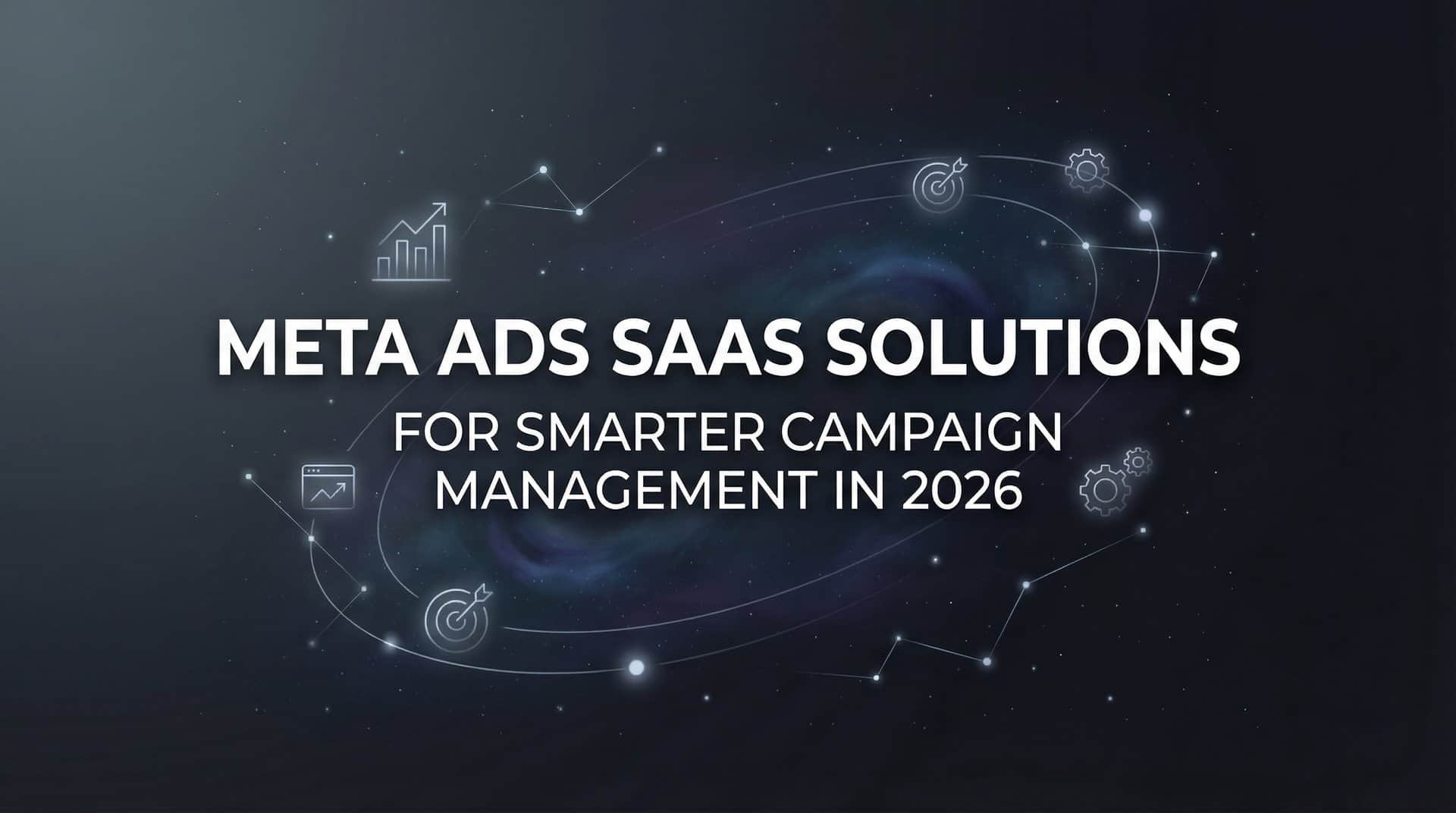 Featured image for 9 Best Meta Ads SaaS Solutions for Smarter Campaign Management in 2026